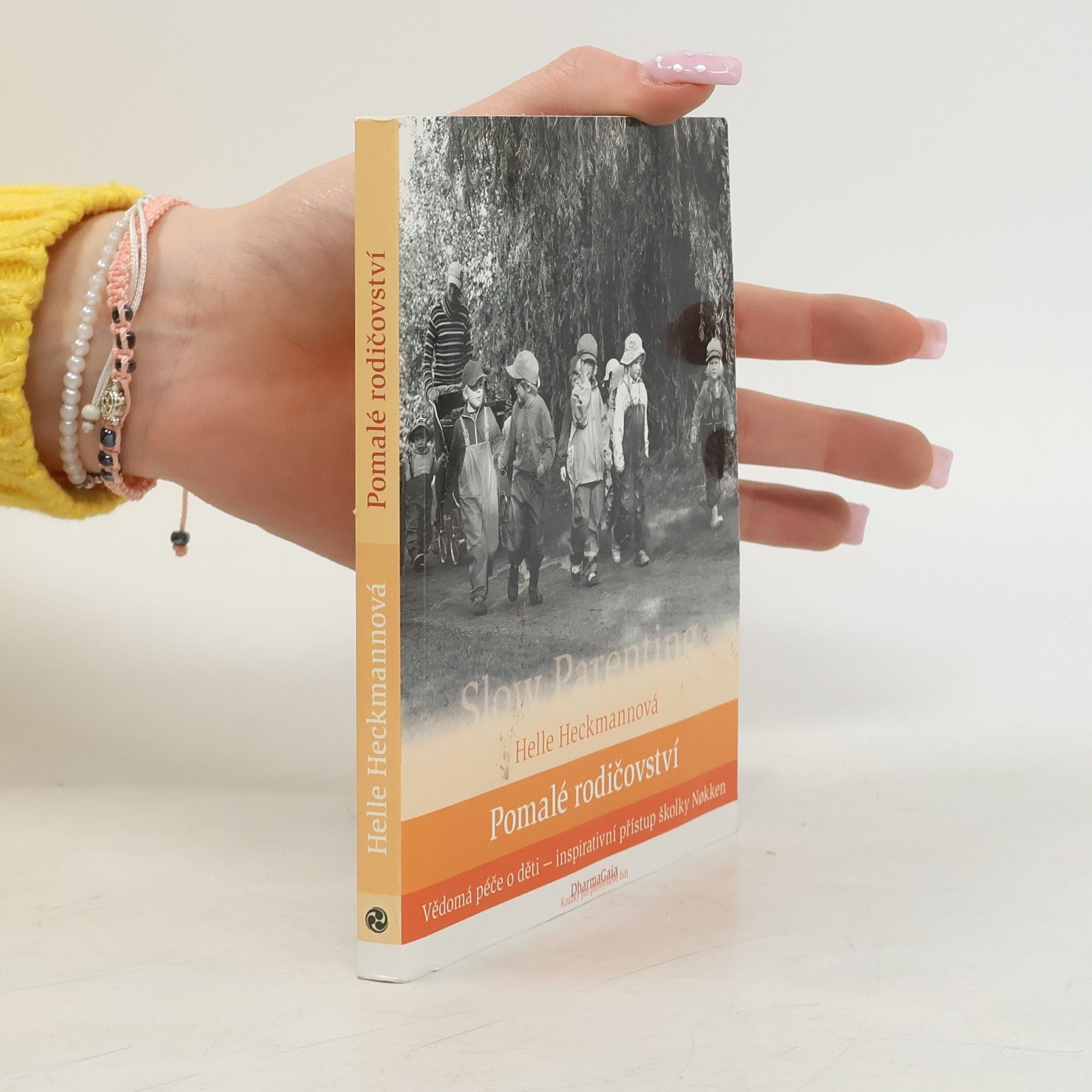 Helle Heckmann Pomalé rodičovství. Vědomá péče o děti - inspirativní přístup školky Nøkken
