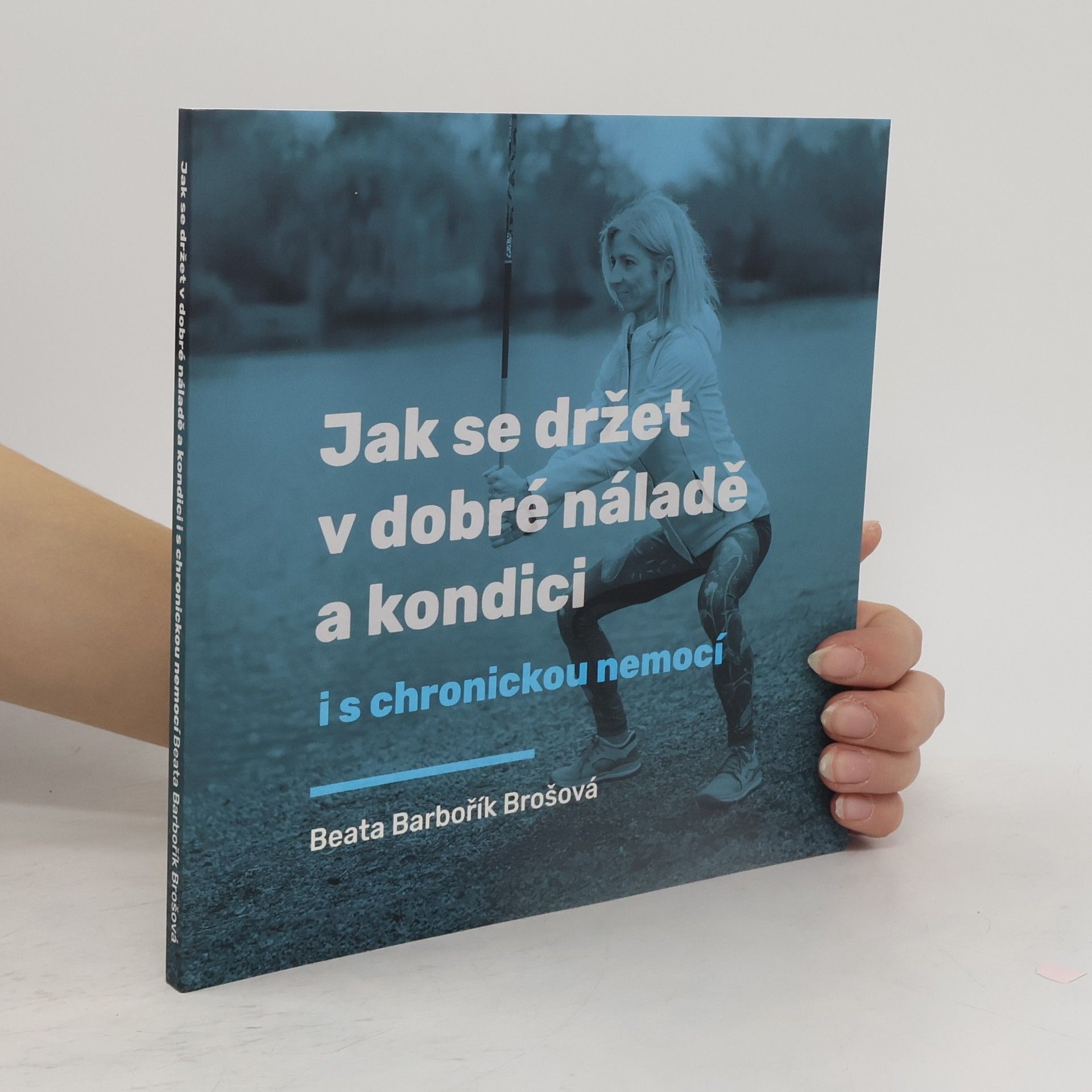Beata Barbořík Brošová Jak se držet v dobré náladě a kondici i s chronickou nemocí