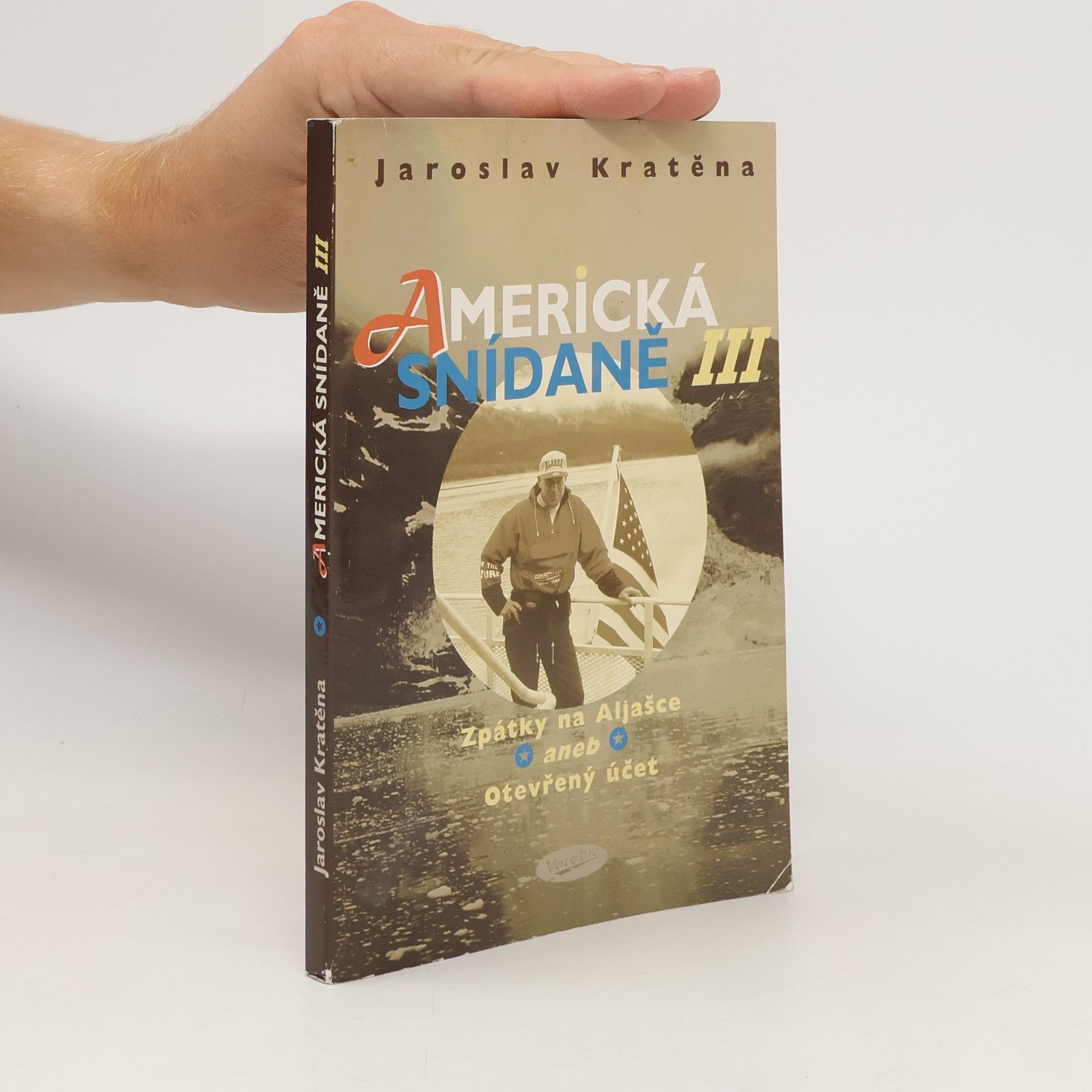 Jaroslav Kratěna Americká snídaně III : zpátky na Aljašce, aneb, Otevřený účet