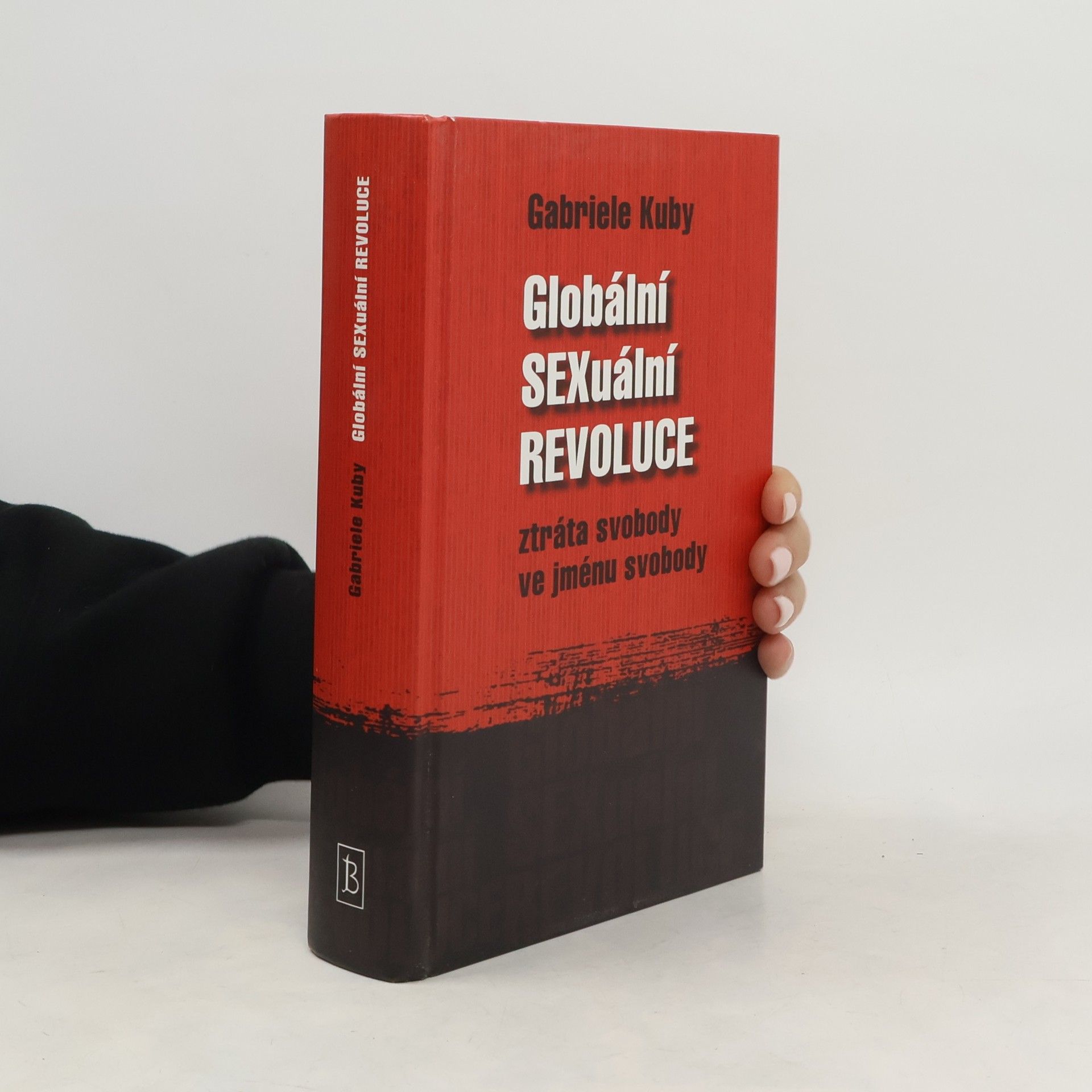 Gabriele Kuby Globální sexuální revoluce. Ztráta svobody ve jménu svobody