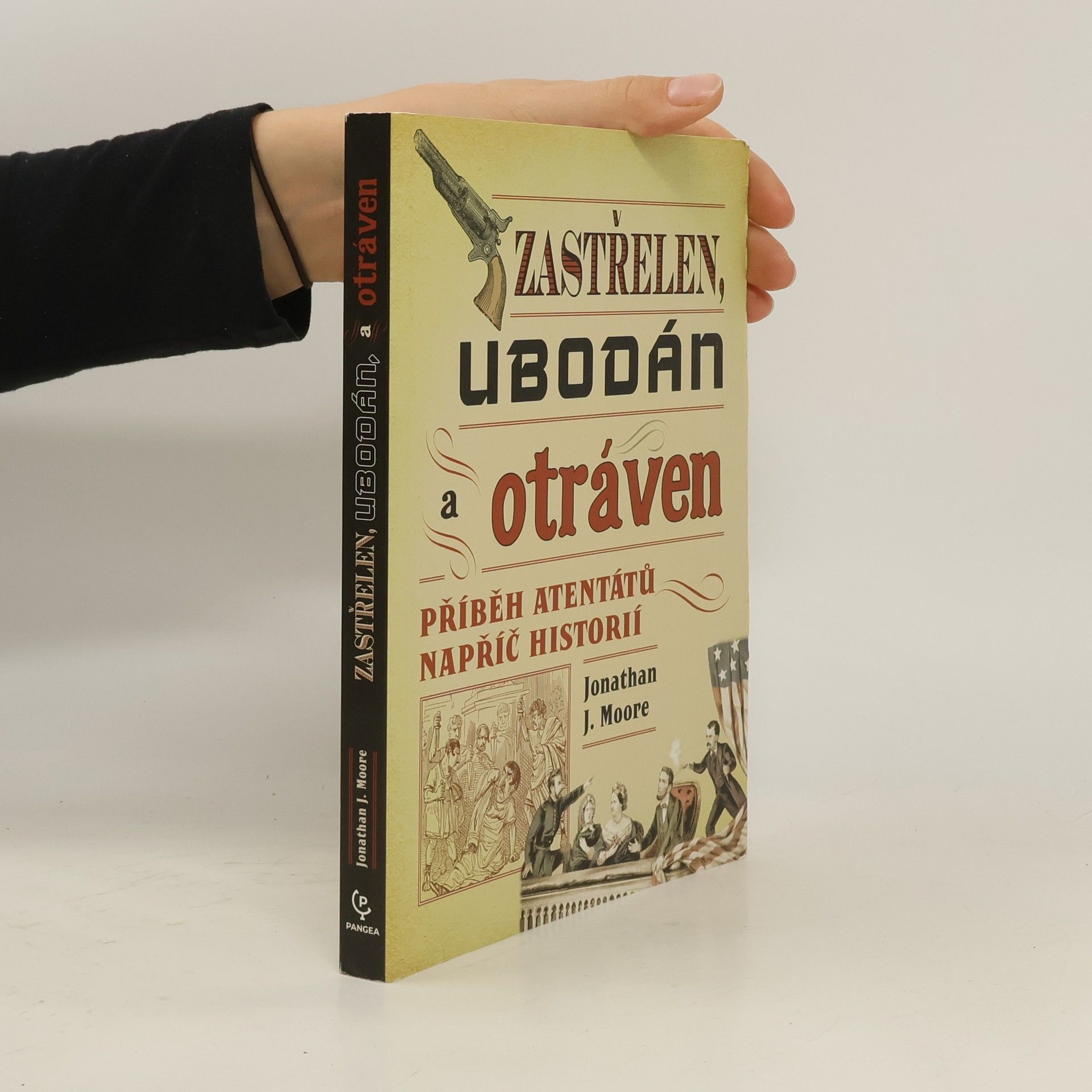 Zastřelen, ubodán a otráven. Příběh atentátů napříč historií