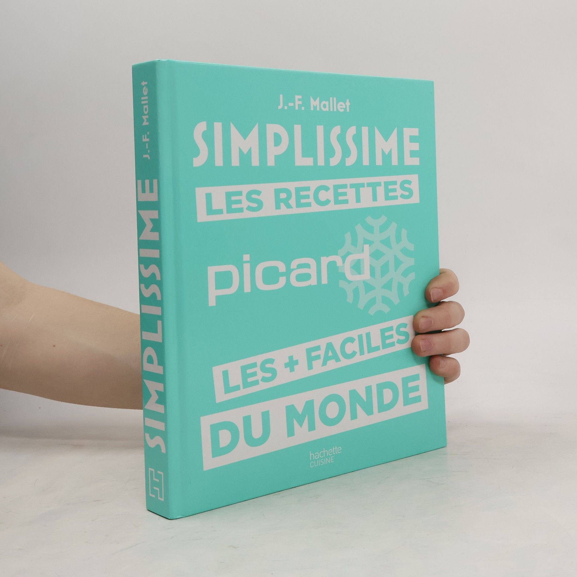 Jean-François Mallet Simplissime. Les recettes Picard les + faciles du monde