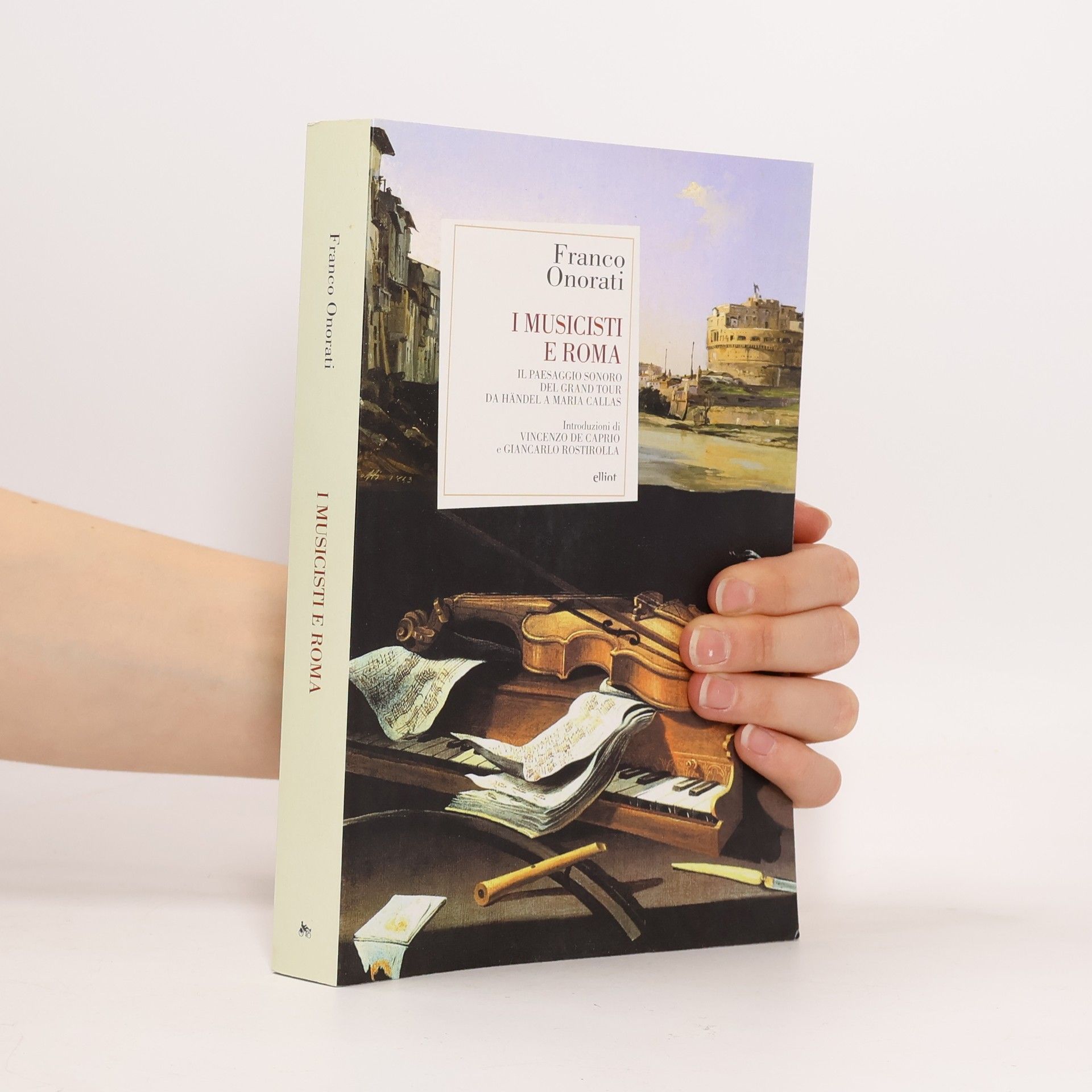 I musicisti e Roma. Il paesaggio sonoro del Grand Tour da Händel a Maria Callas