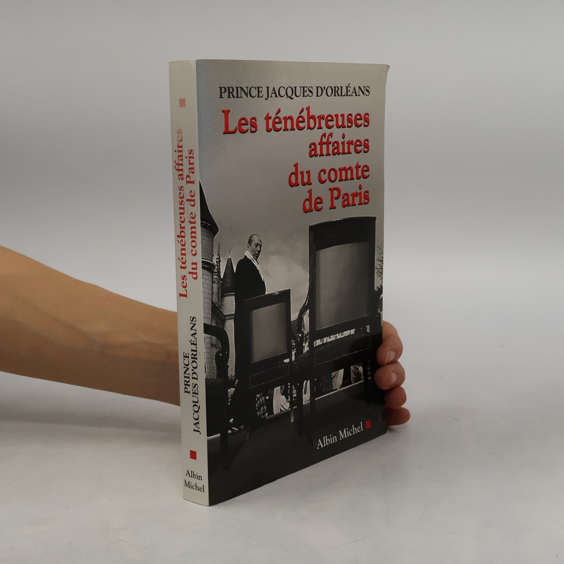 Prince Jacques d'Orléans Les ténébreuses affaires du Comte de Paris