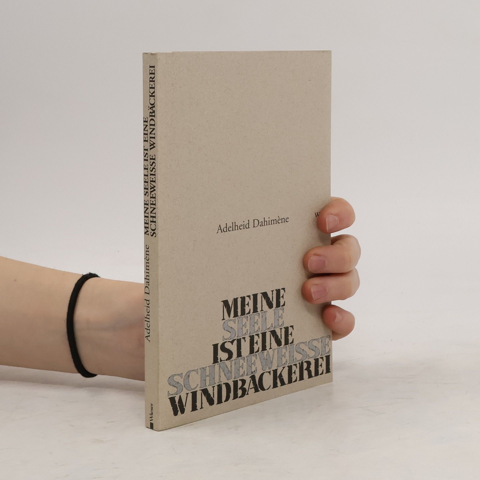 Adelheid Dahimène Meine Seele ist eine schneeweisse Windbäckerei