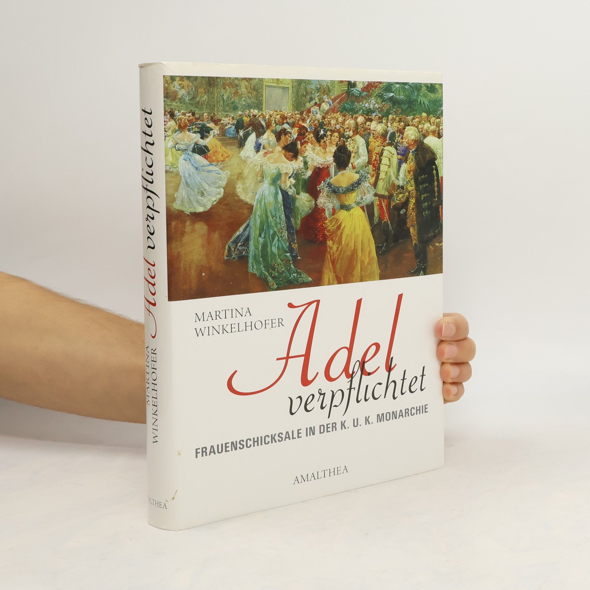 Martina Winkelhofer Adel verpflichtet: Frauenschicksale in der k. u. k. Monarchie