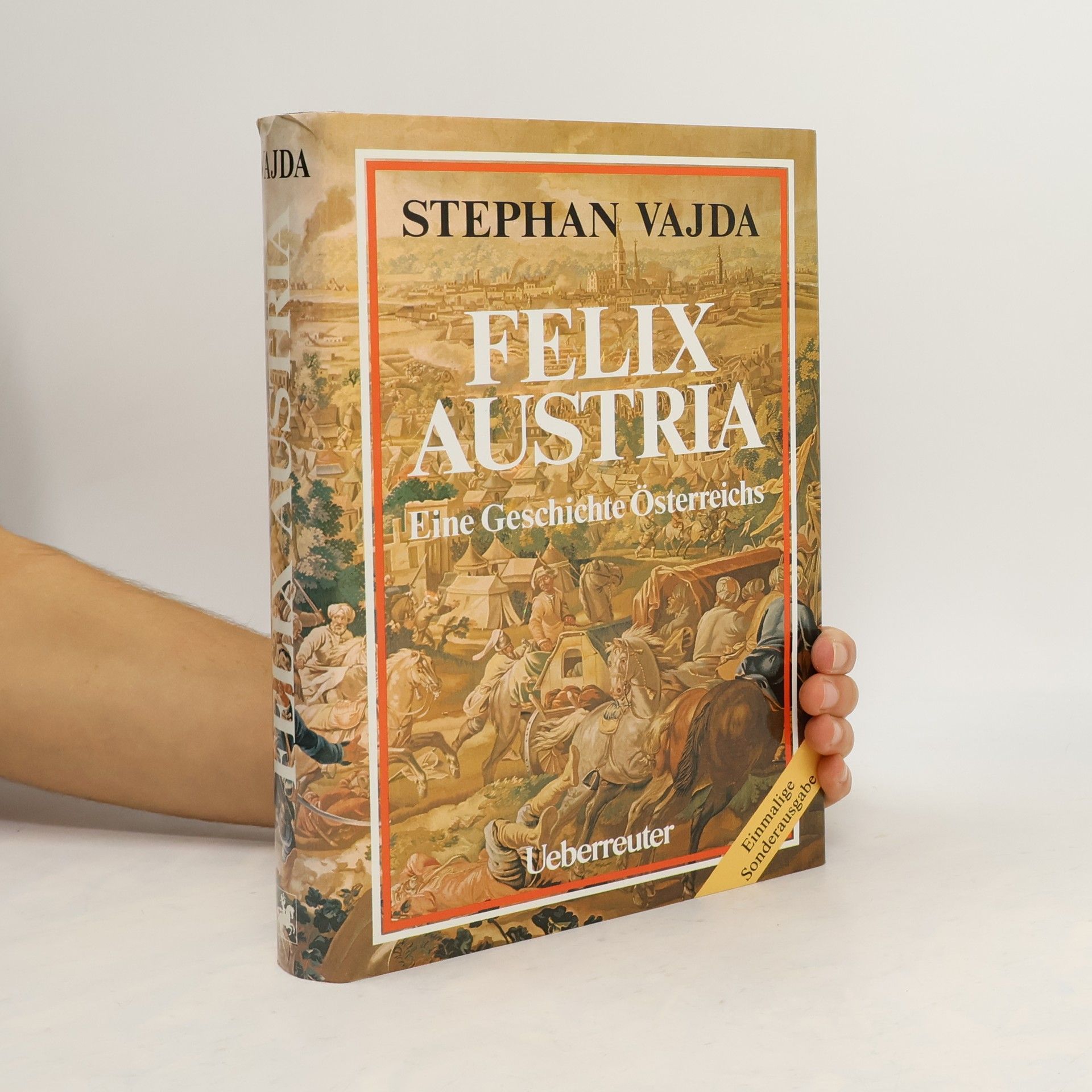Stephan Vajda Felix Austria. Eine Geschichte Österreichs