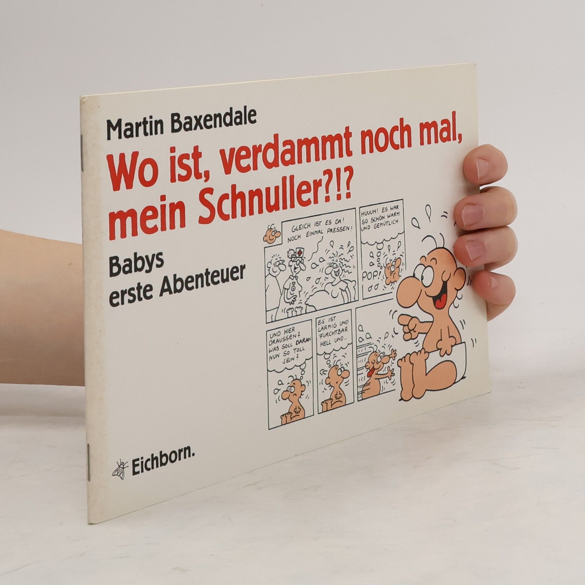 Martin Baxendale Wo ist, verdammt noch mal, mein Schnuller?!?