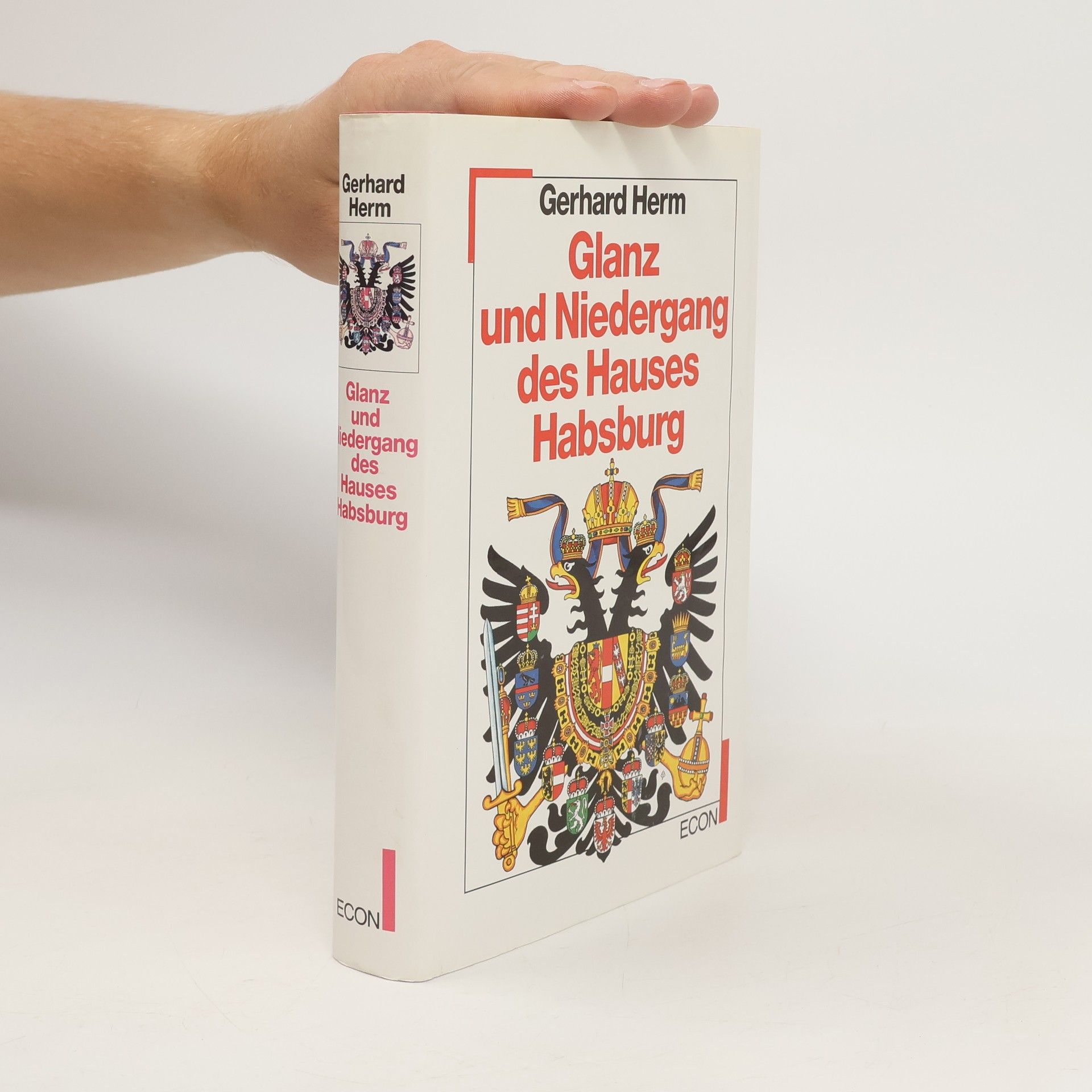 Gerhard Herm Glanz und Niedergang des Hauses Habsburg