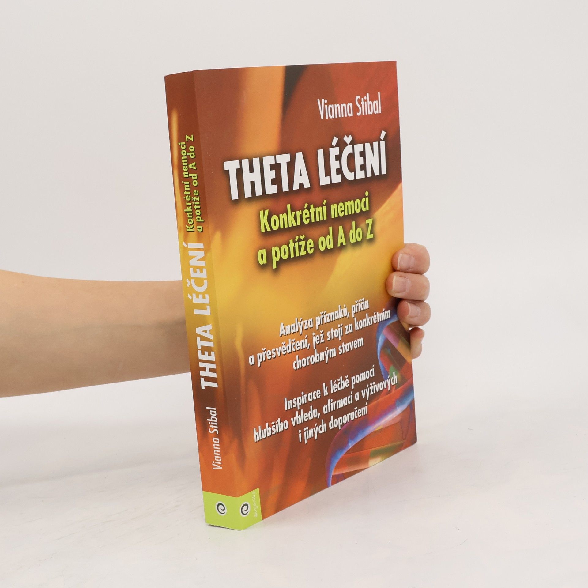 Vianna Stibal Theta léčení - Konkrétní nemoci a potíže od A do Z