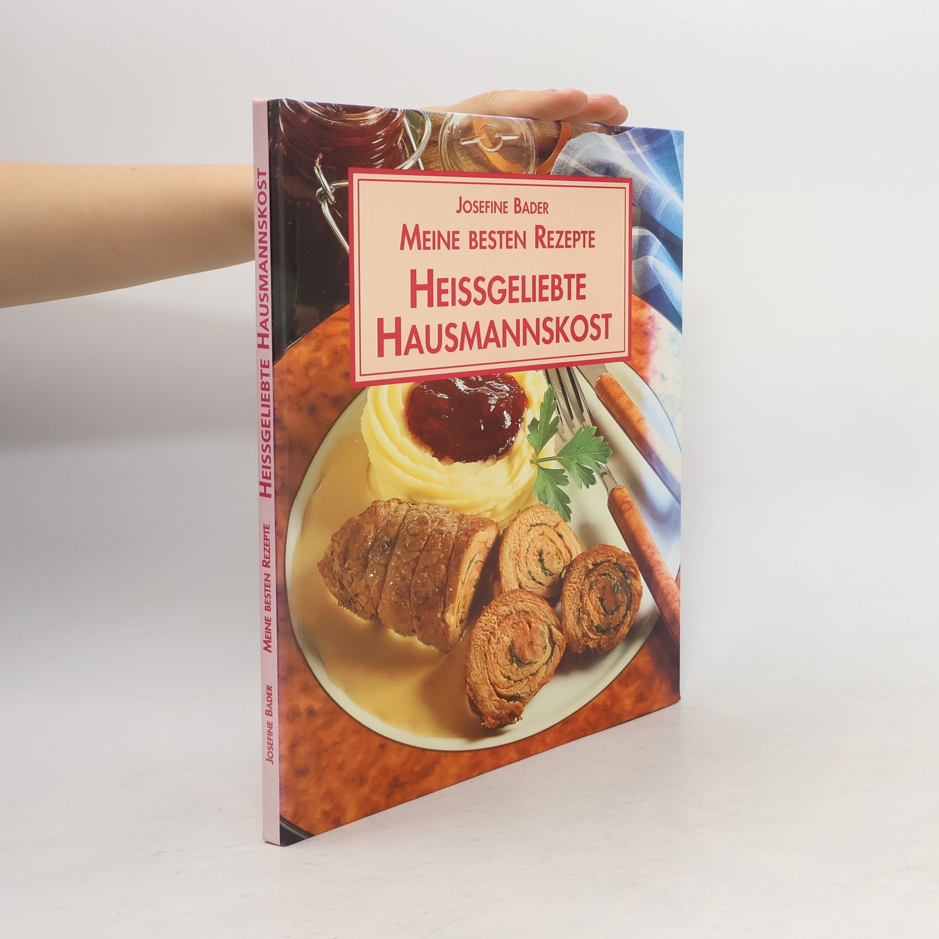 Josefine Bader Meine besten Rezepte Heissgeliebte Hausmannskost