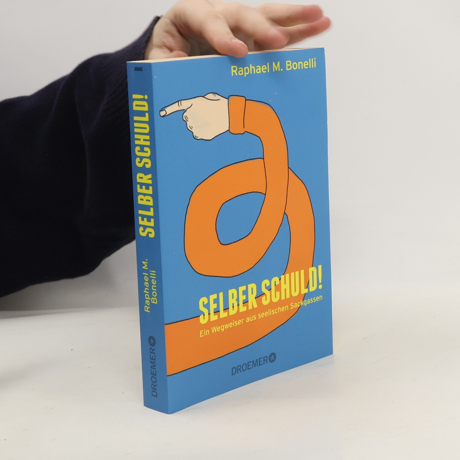 Raphael M. Bonelli Selber Schuld! Ein Wegweiser aus seelischen Saskgassen