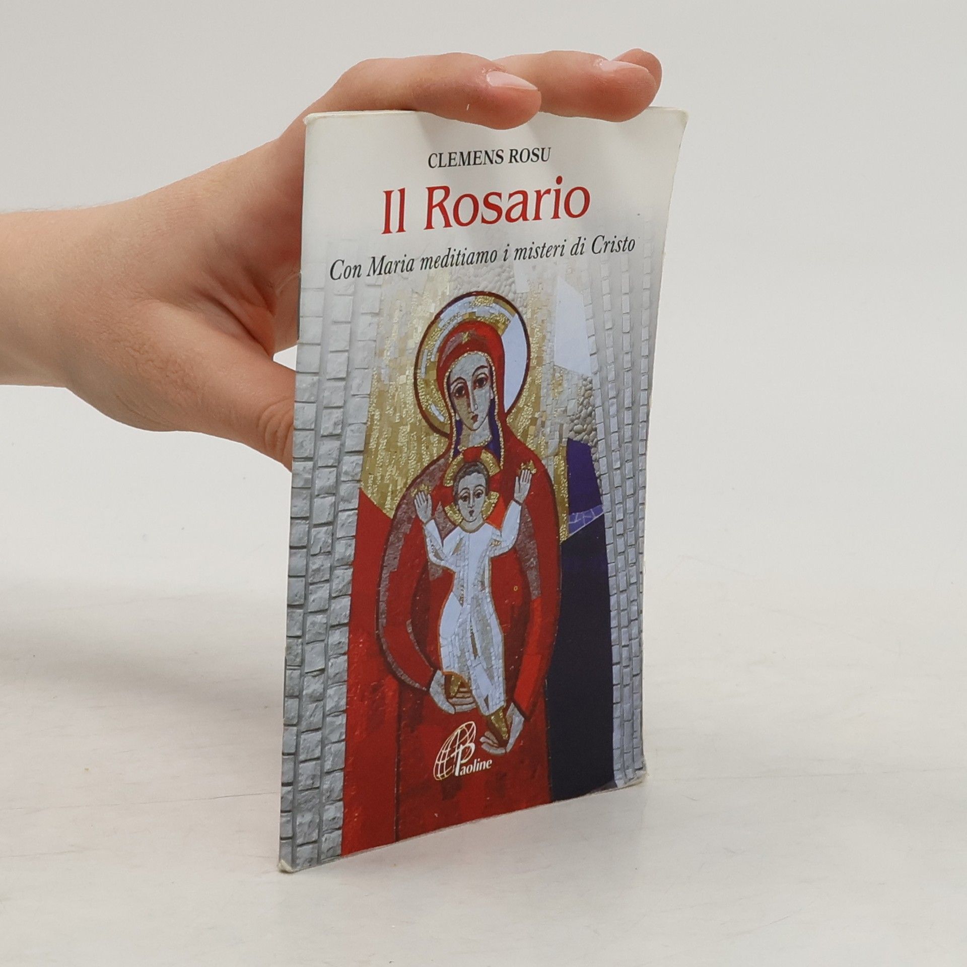 Clemens Rosu Il Rosario. Con Maria meditiamo i misteri di Cristo