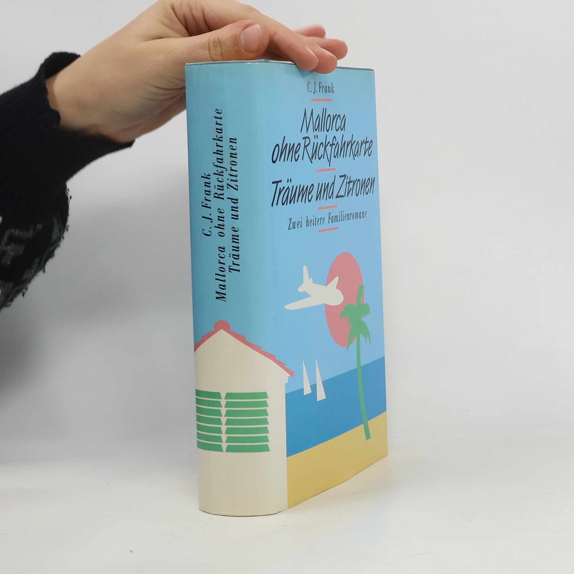 Claus J. Frank Mallorca ohne Rückfahrkarte. Träume und Zitronen