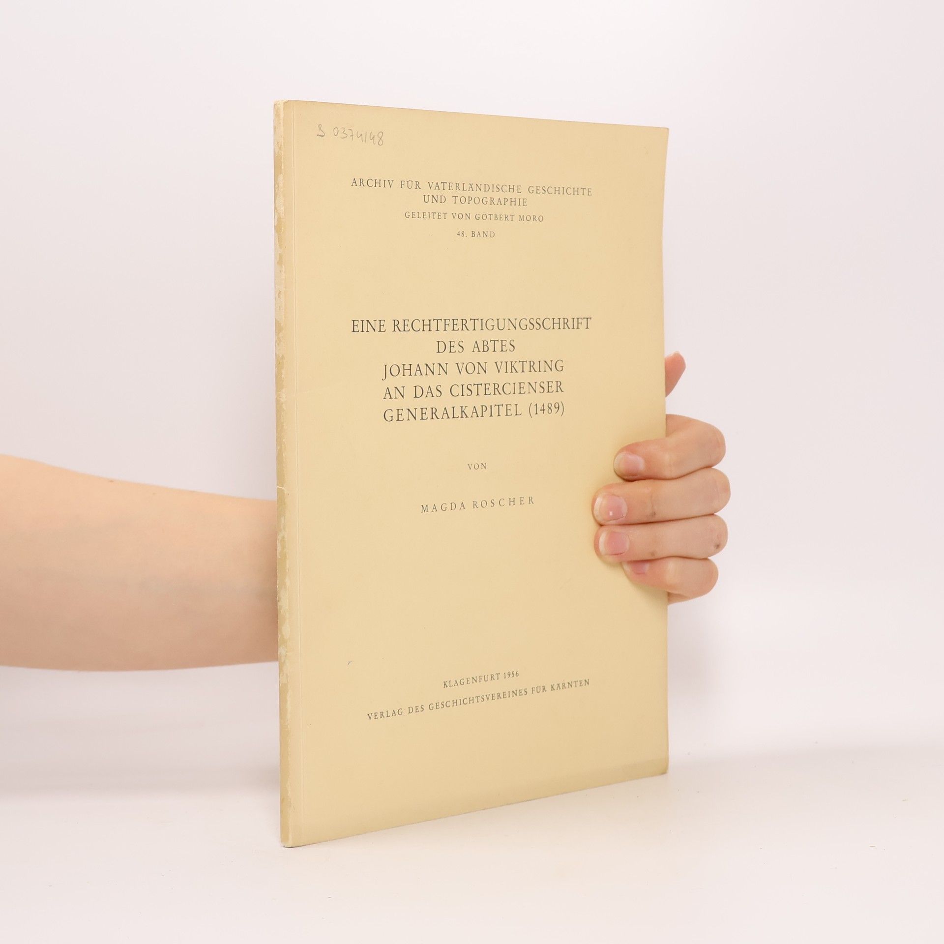 Magda Roscher Eine Rechtfertigunsschrift des Abtes Johann von Viktring an das Cistercienser Generalkapitel (1489) von Magda Roscher