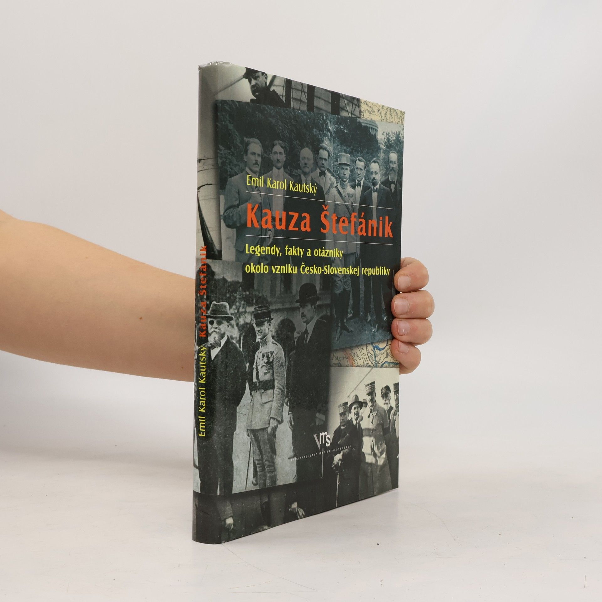 Emil Karol Kautský Kauza Štefánik: Legendy, fakty a otázniky okolo vzniku Česko-Slovenskej republiky
