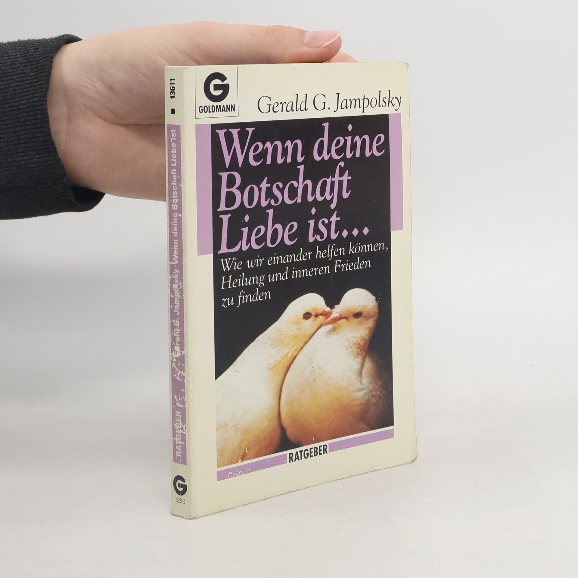 Gerald G. Jampolsky Wenn deine Botschaft Liebe ist ...