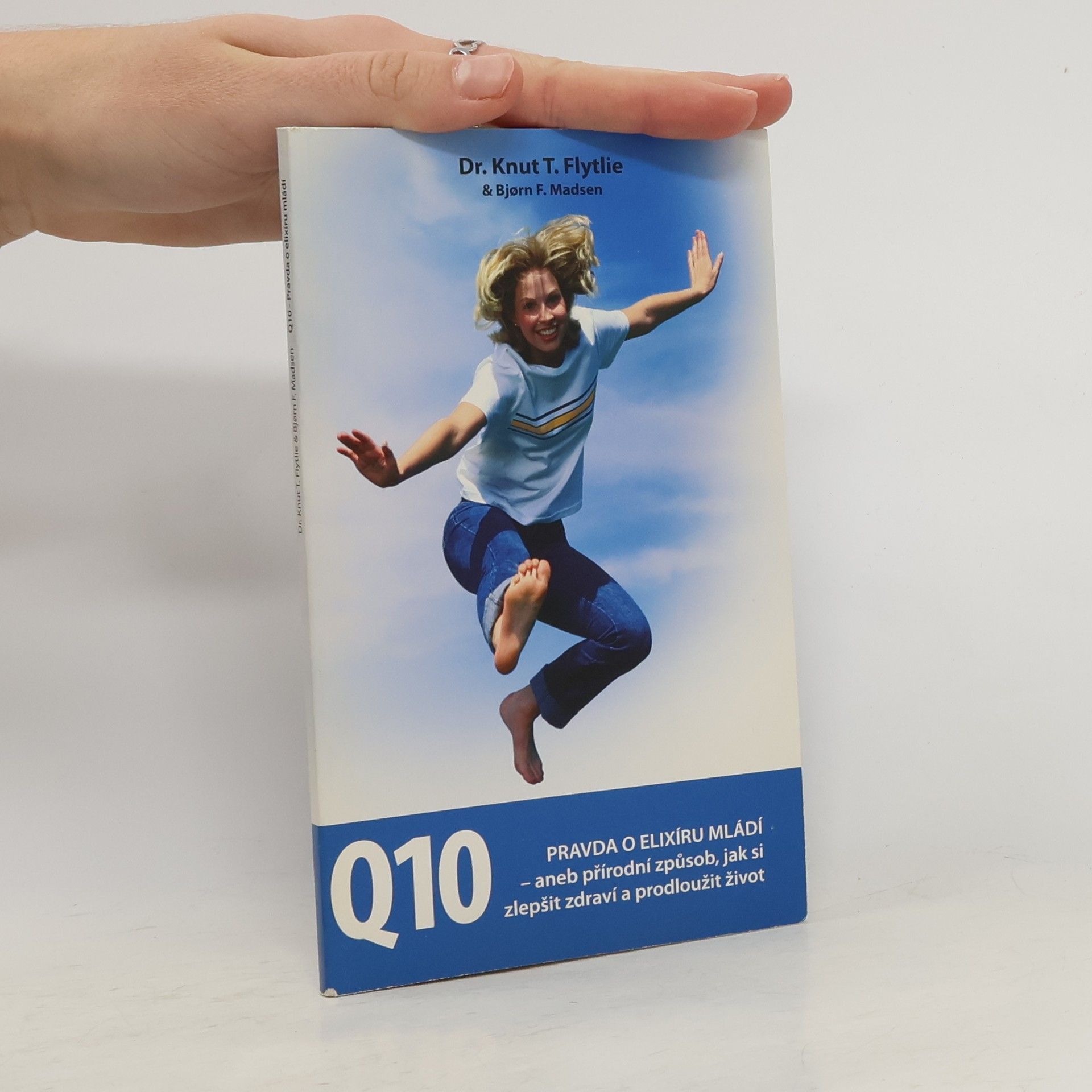 Kolektív autorov Q10 : pravda o elixíru mládí : přírodní způsob, jak si zlepšit zdraví a prodloužit život