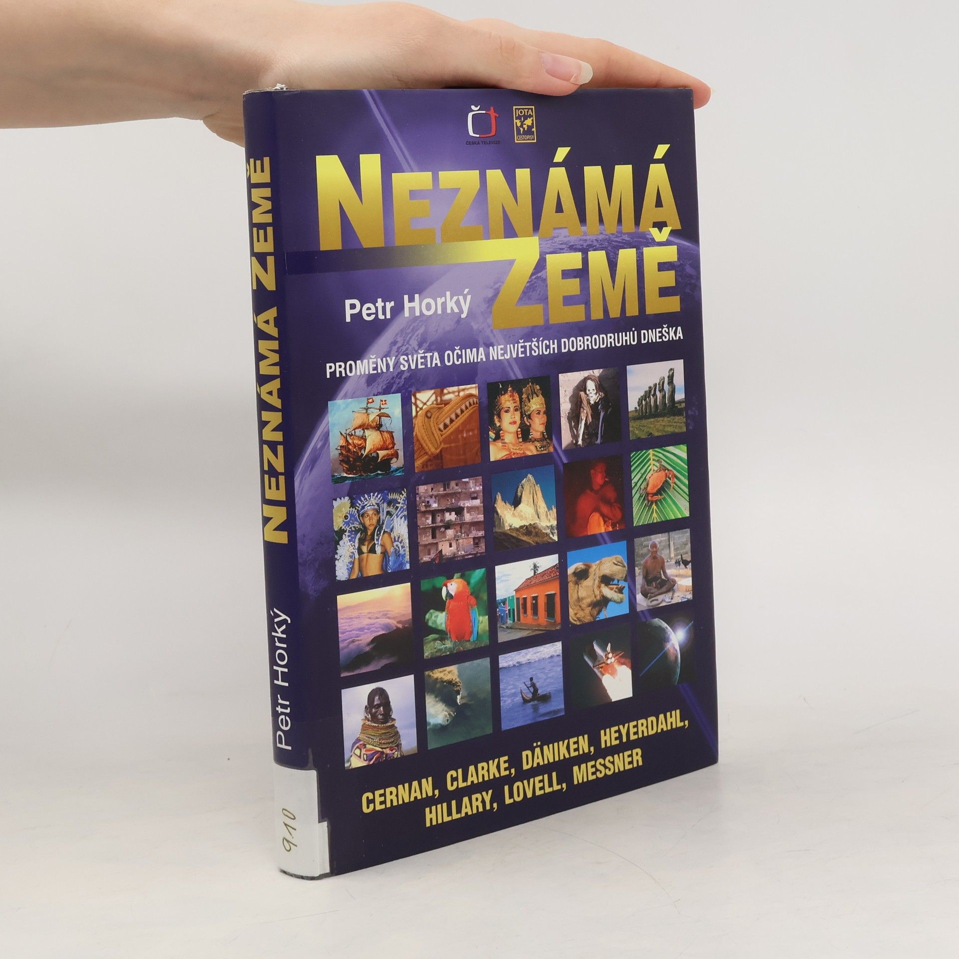 Petr Horký Neznámá Země : proměny světa očima největších dobrodruhů dneška