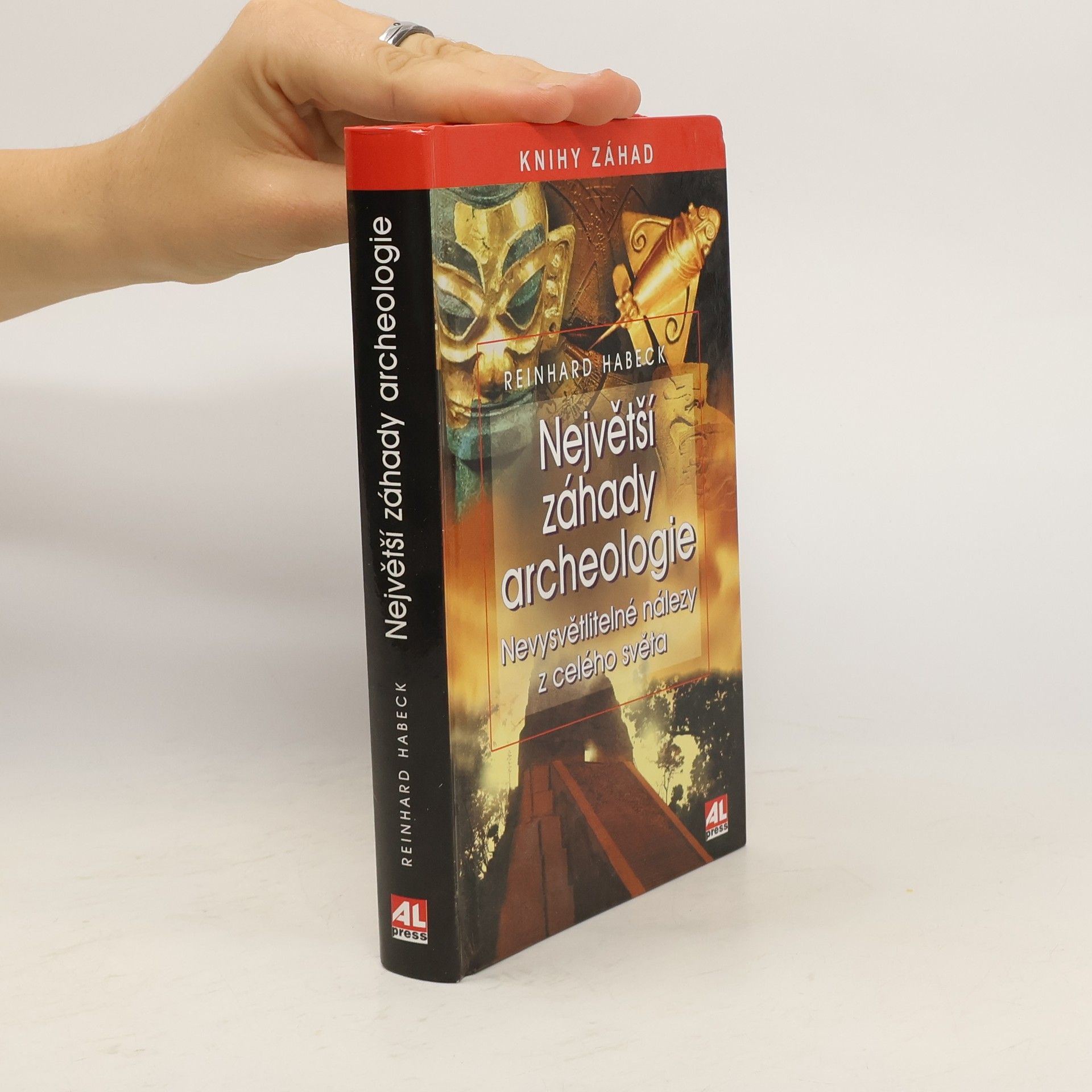 Reinhard Habeck Největší záhady archeologie: Nevysvětlitelné nálezy z celého světa