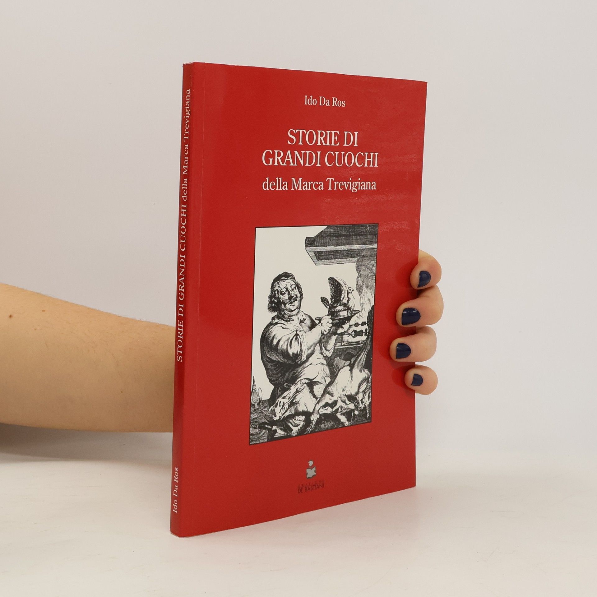 Ido Da Ros Storie di Grandi Cuochi della Marca Trevigiana