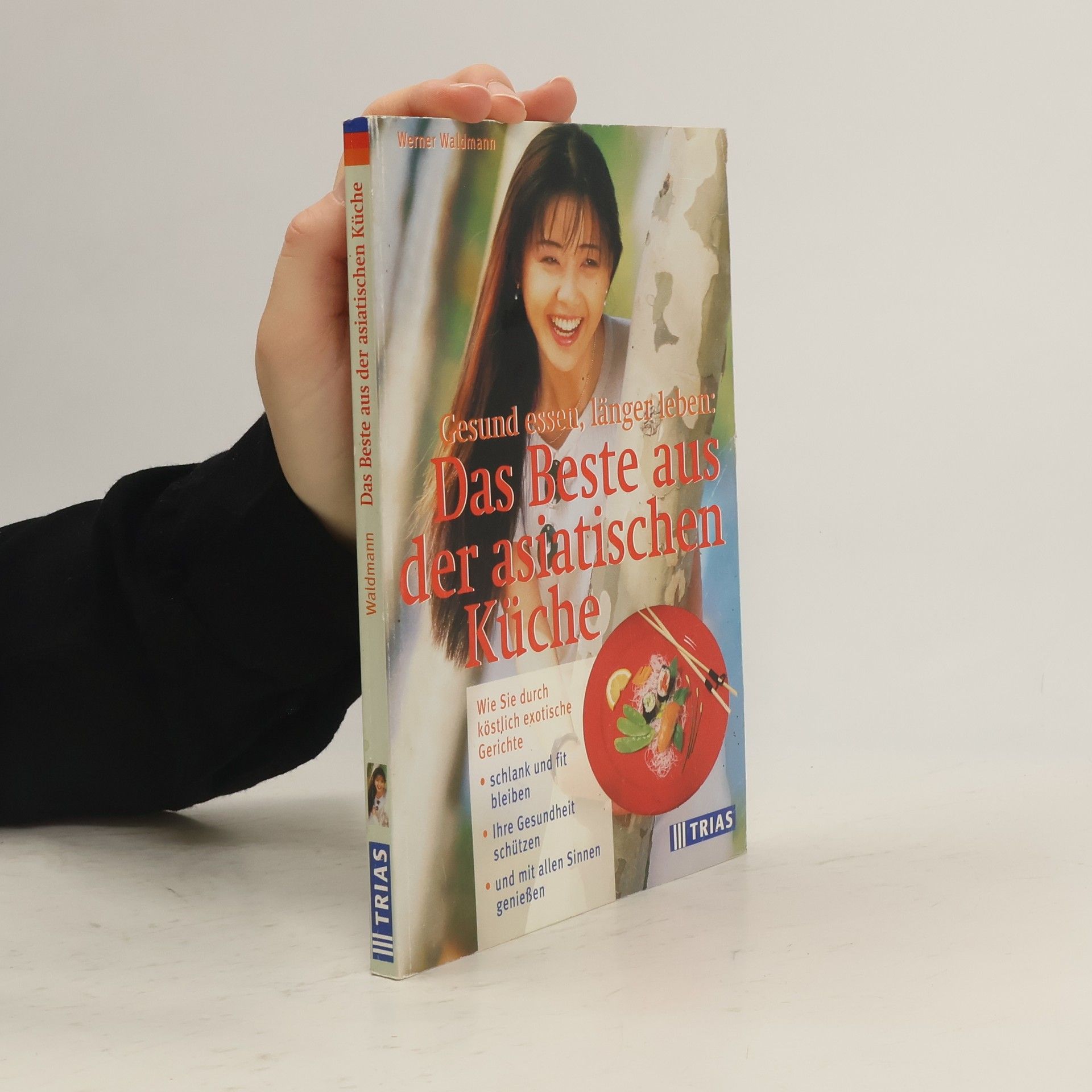 Werner Waldmann Gesund essen, länger leben: das Beste aus der asiatischen Küche