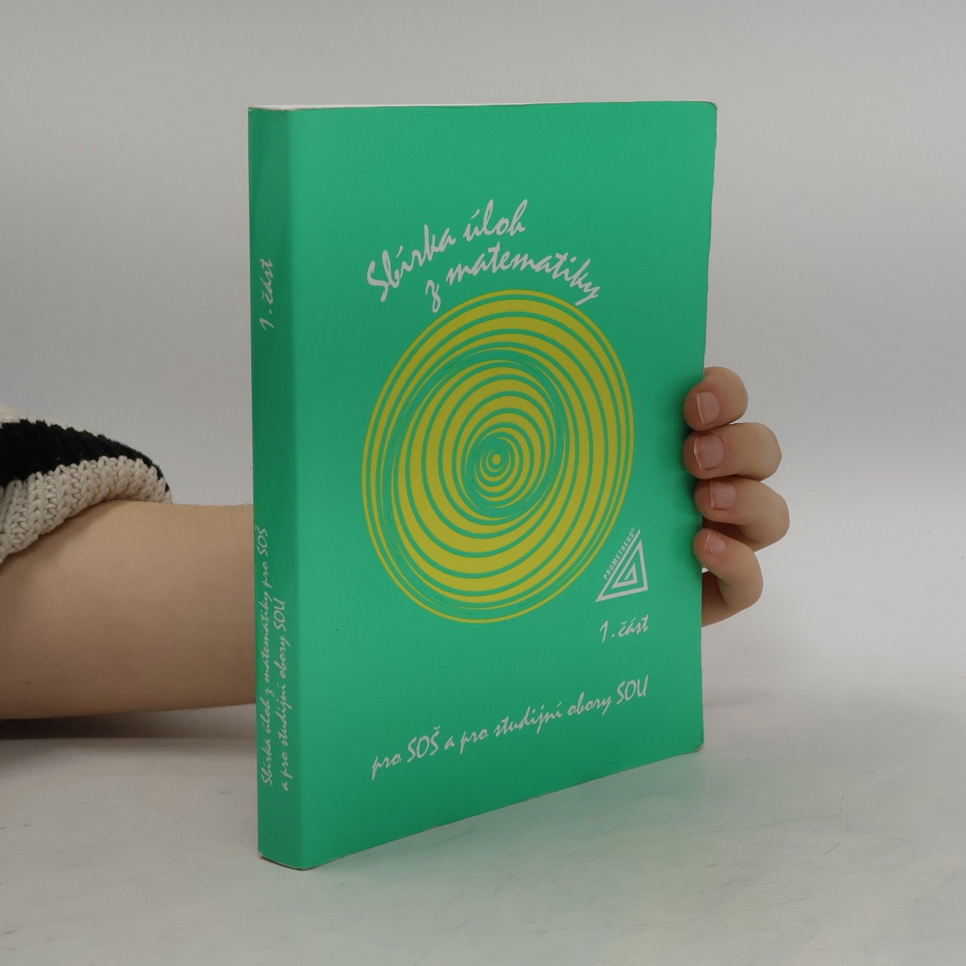 František Jirásek Sbírka úloh z matematiky pro SOŠ a pro studijní obory SOU. 1. část