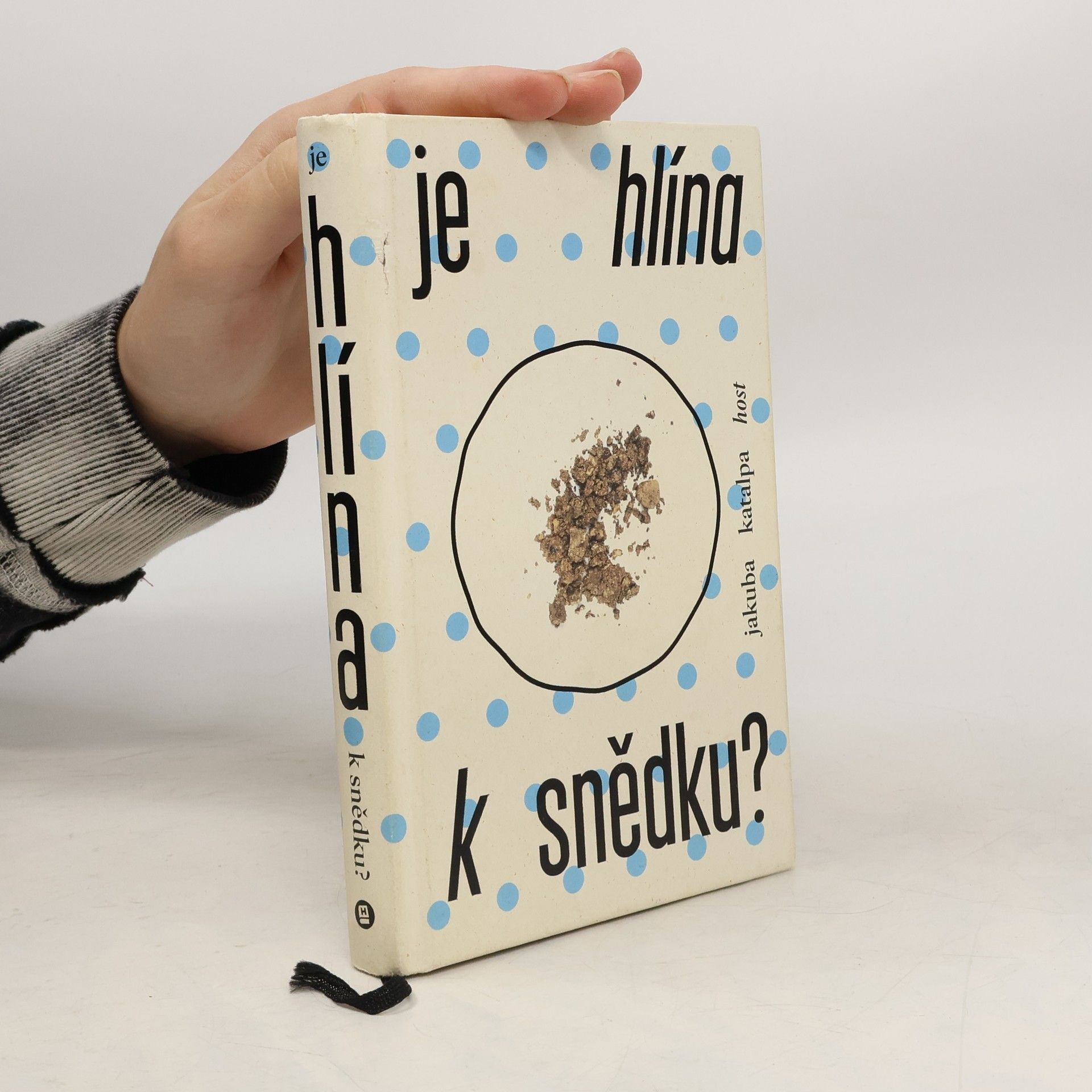 Jakuba Katalpa Je hlína k snědku?