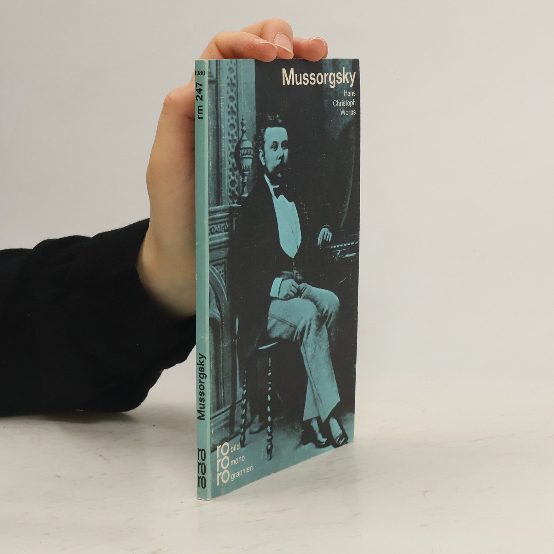 Hans Christoph Worbs Modest P. Mussorgsky in Selbstzeugnissen und Bilddokumenten