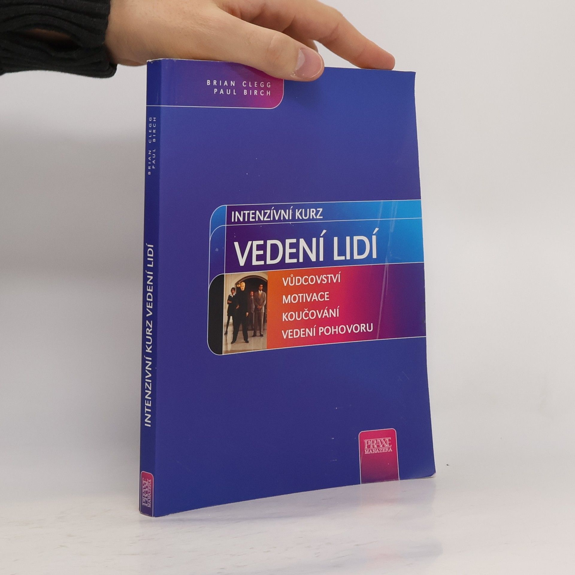 Brian Clegg Intenzívní kurz vedení lidí. 150 praktických cvičení a technik rozvíjejících manažerské schopnosti