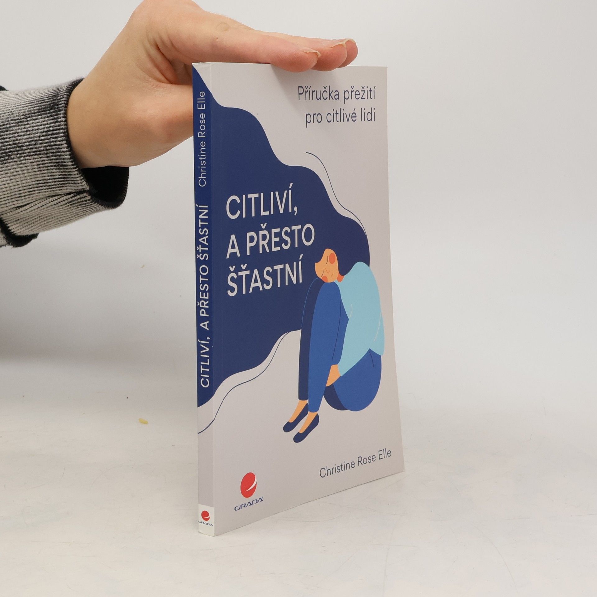 Christine Rose Elle Citliví, a přesto šťastní : příručka přežití pro citlivé lidi