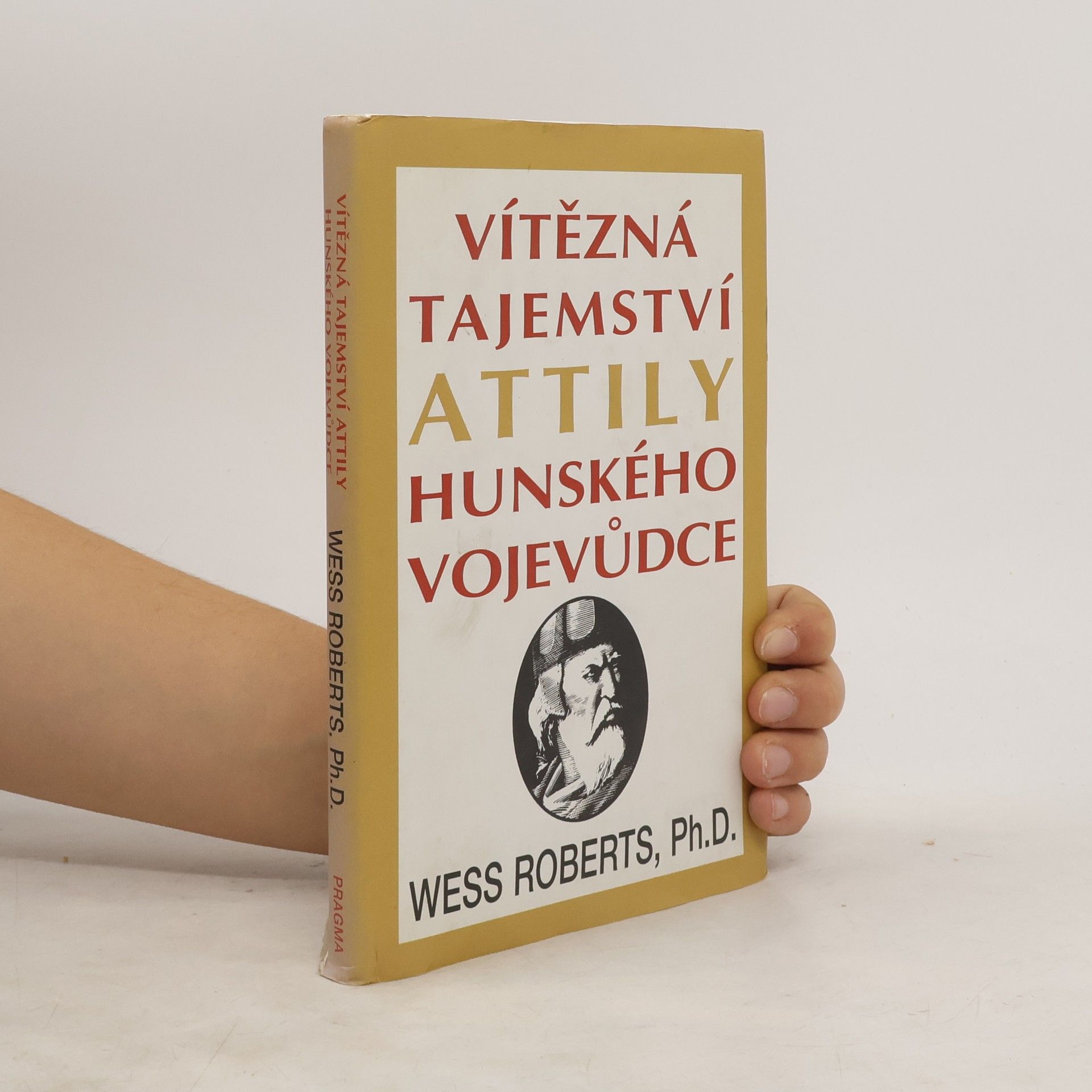 Wess Roberts Vítězná tajemství Attily, hunského vojevůdce