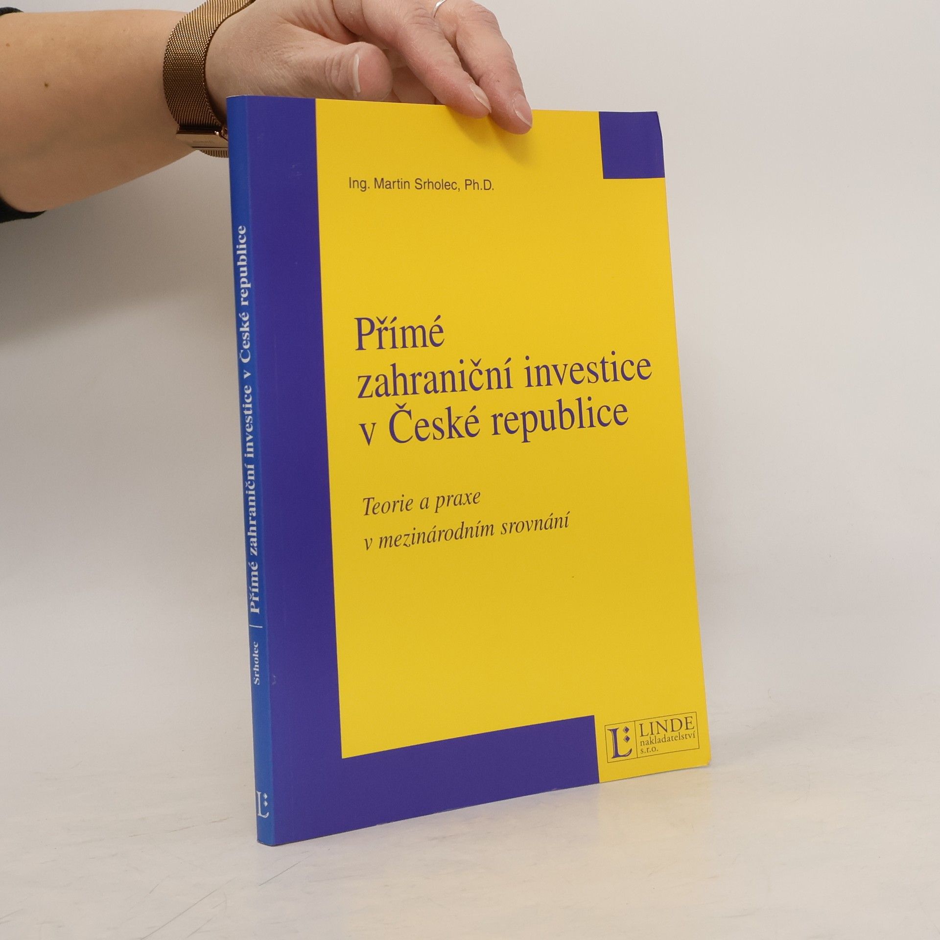 Martin Srholec Přímé zahraniční investice v České republice : teorie a praxe v mezinárodním srovnání