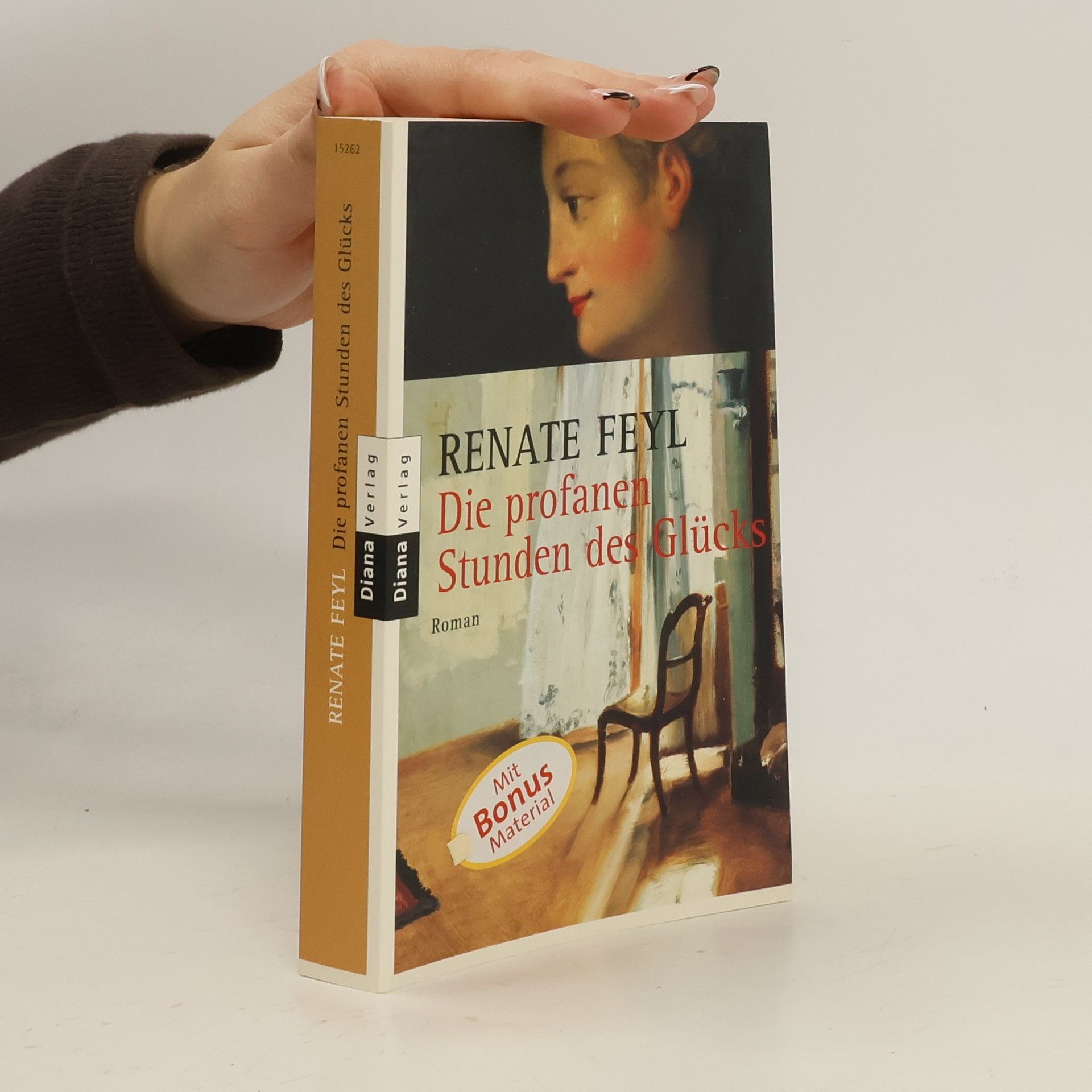 Renate Feyl Die profanen Stunden des Glücks
