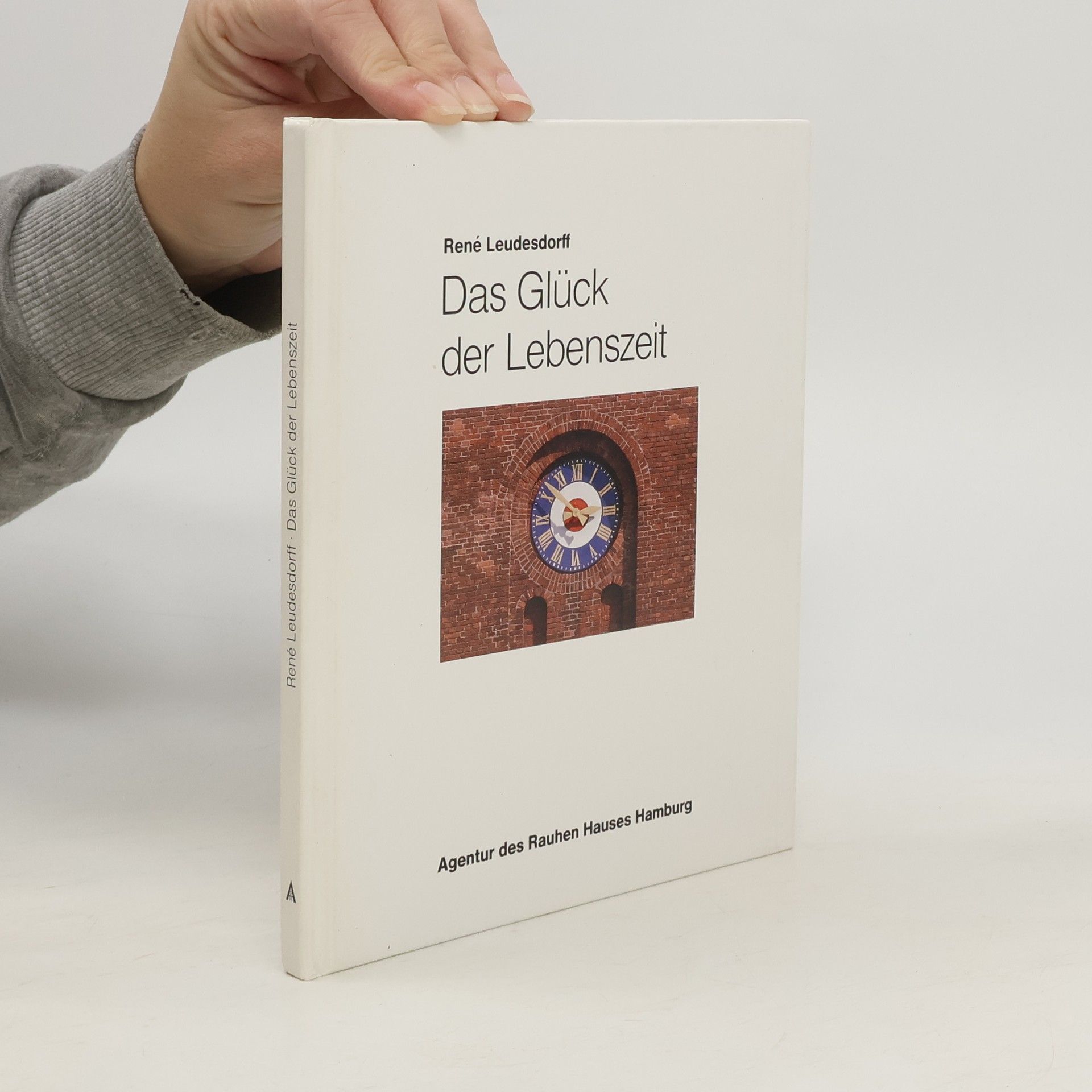 René Leudesdorff Das Glück der Lebenszeit