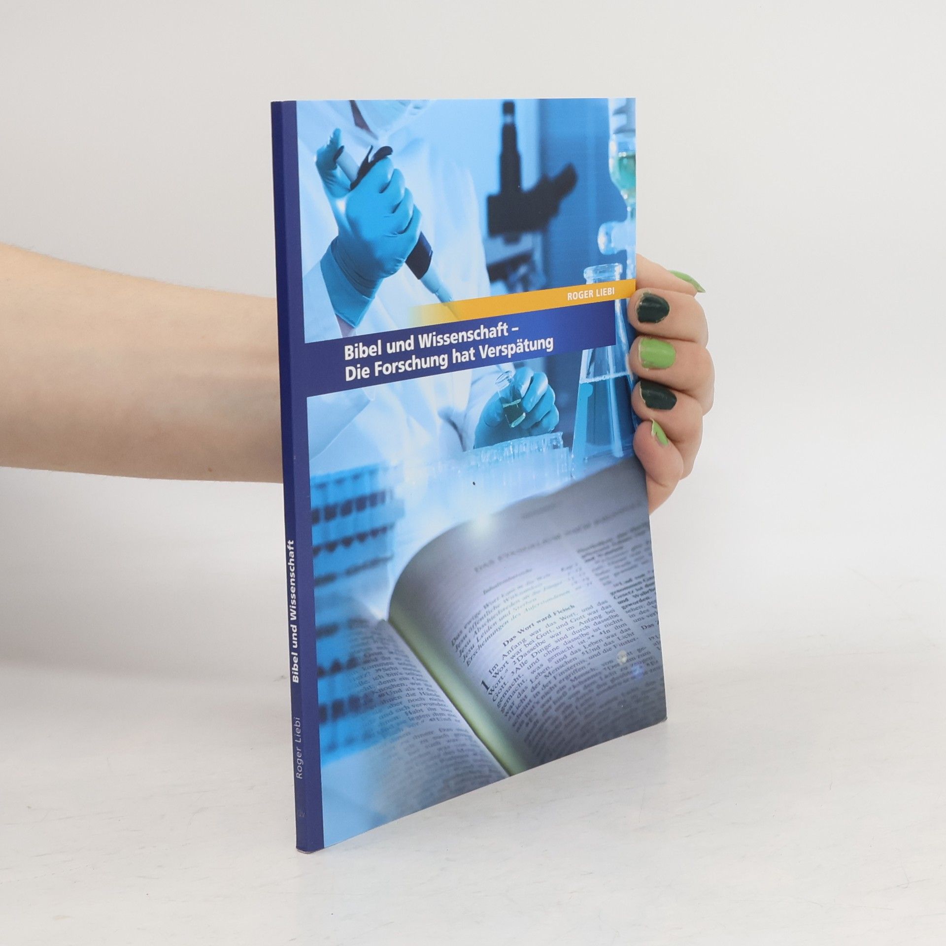 Roger Liebi Bibel und Wissenschaft. Die Forschung hat Verspätung