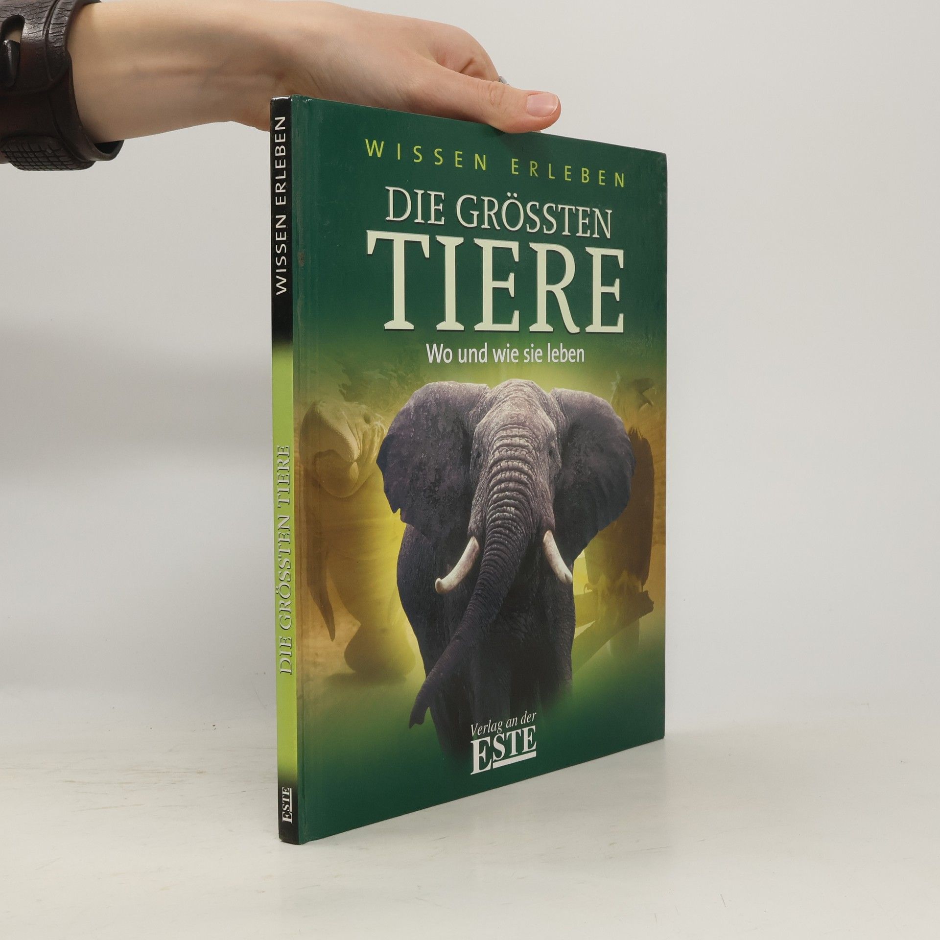Kolektiv autorů Die größten Tiere: Wo und wie sie leben