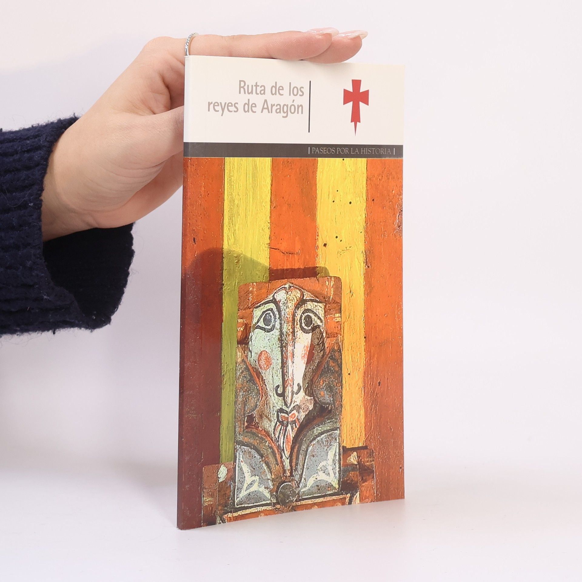 Various authors Paseos por la Historia - 1: Ruta de los reyes de Aragón