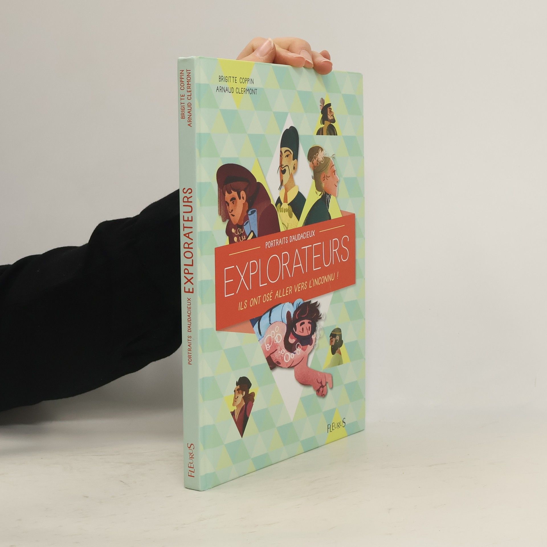 Brigitte Coppin Portraits d'audacieux explorateurs: Ils ont osé aller vers l'inconnu !