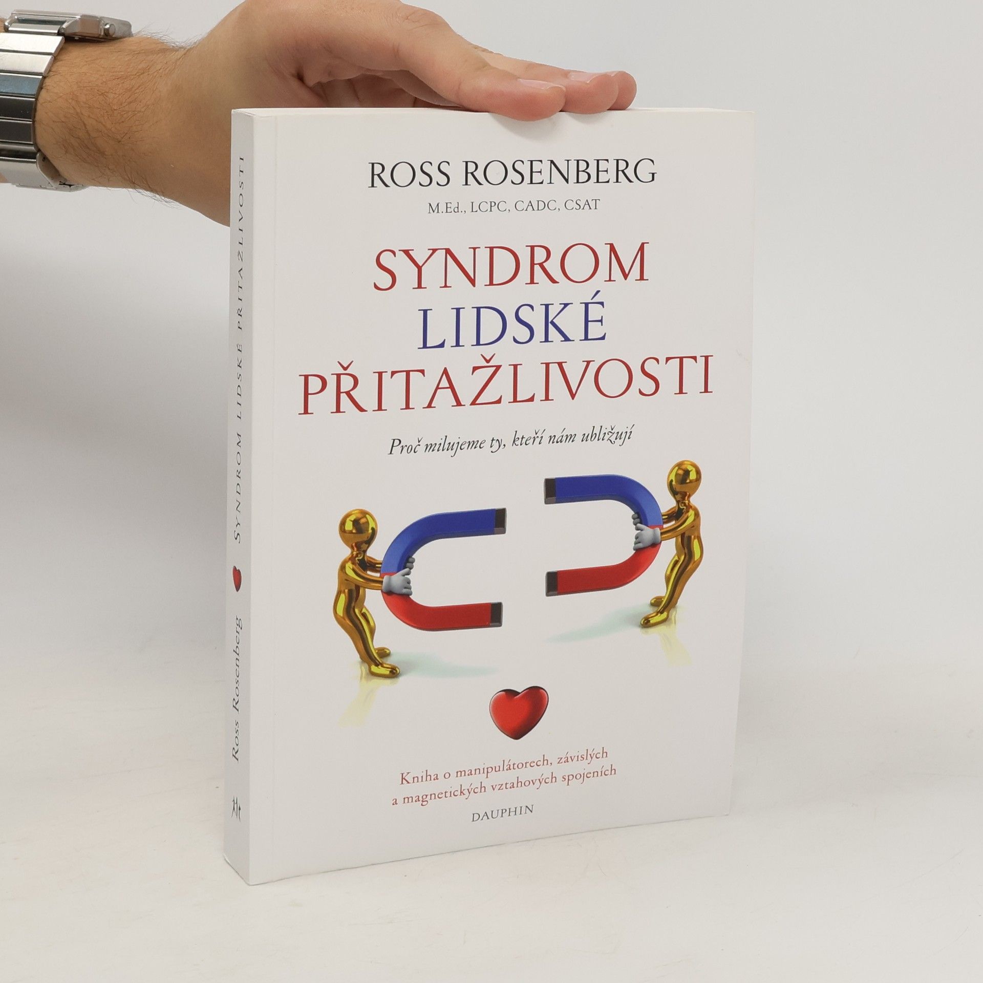 Ross Rosenberg Syndrom lidské přitažlivosti : proč milujeme ty, kteří nám ubližují