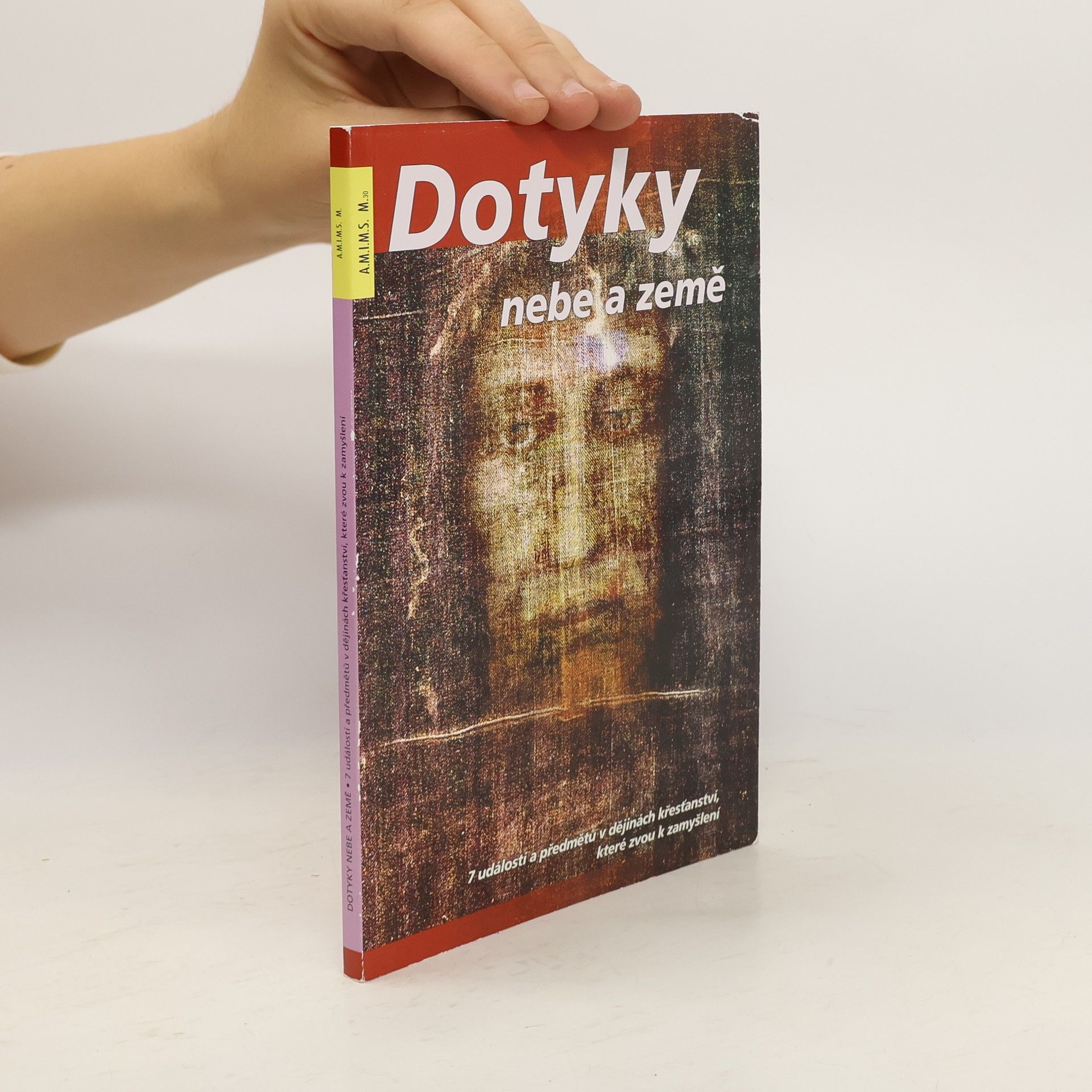 Marek Dunda Dotyky nebe a země. 7 událostí a předmětů v dějinách křesťanství, které zvou k zamyšlení