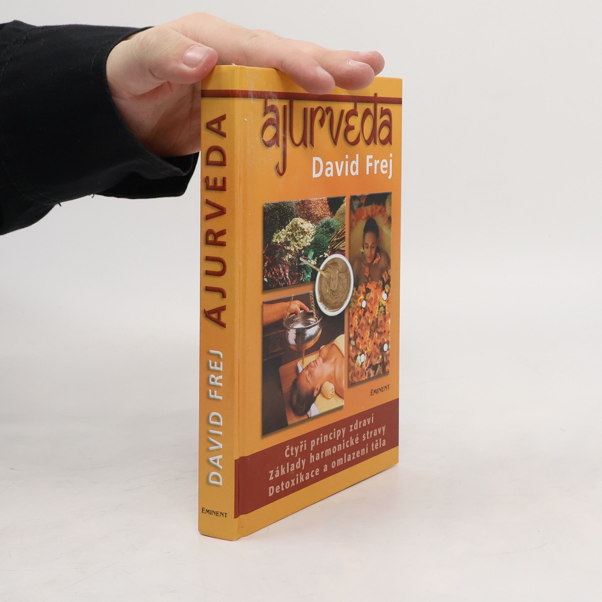 David Frej Ájurvéda: Medicína zdraví a dlouhověkosti v praxi českého lékaře