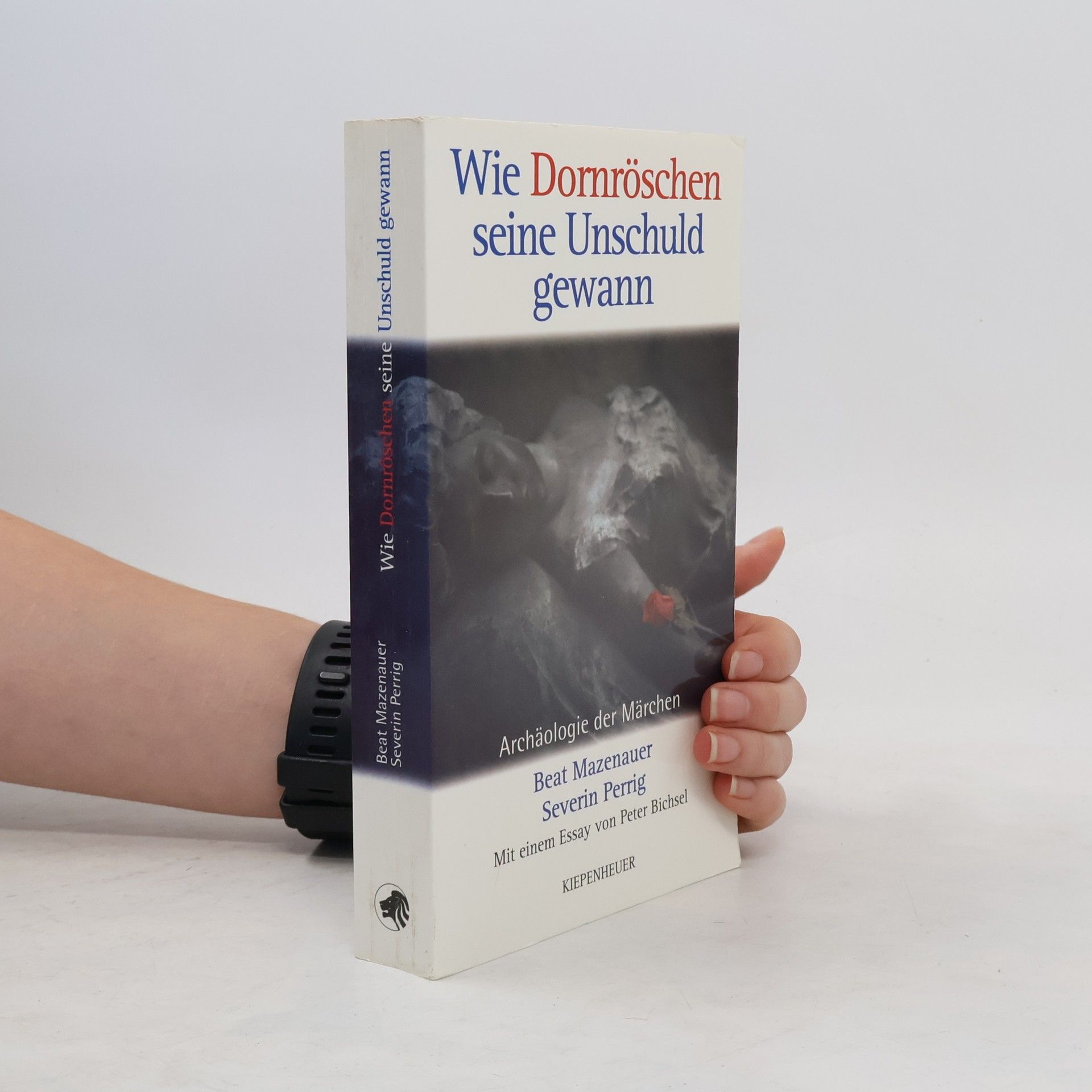 Beat Mazenauer Wie Dornröschen seine Unschuld gewann : Archäologie der Märchen