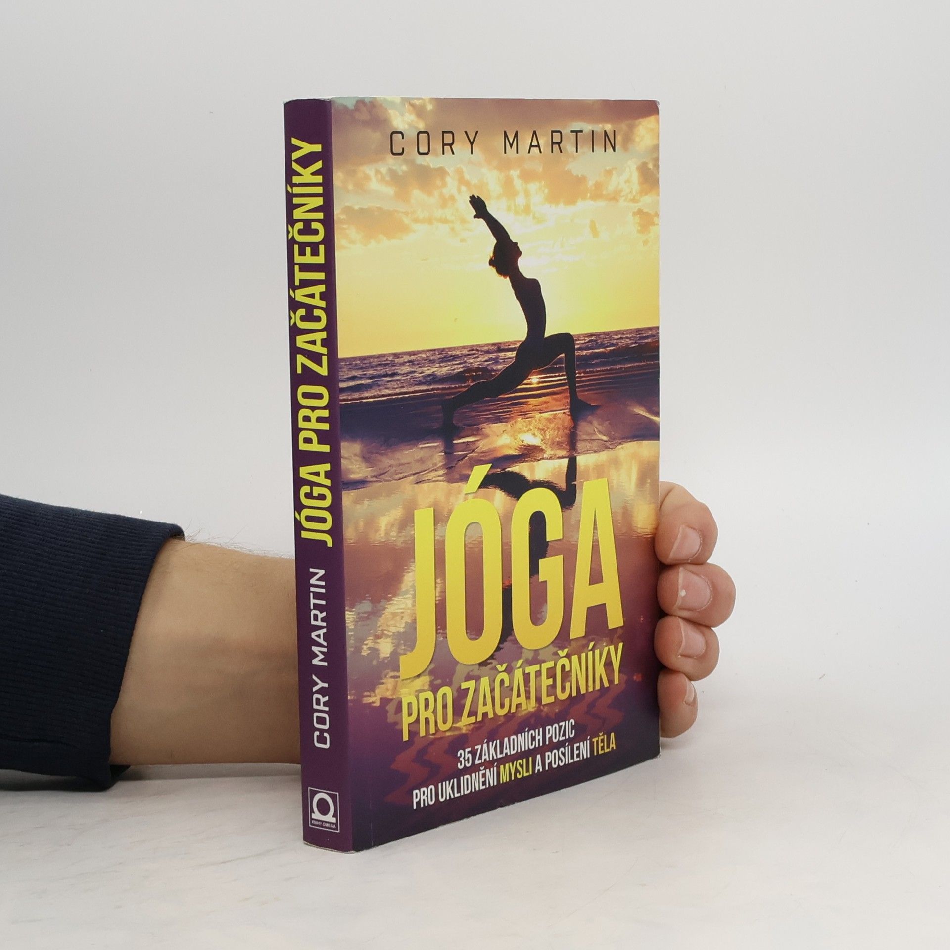 Cory Martin Jóga pro začátečníky : 35 základních pozic pro uklidnění mysli a posílení těla