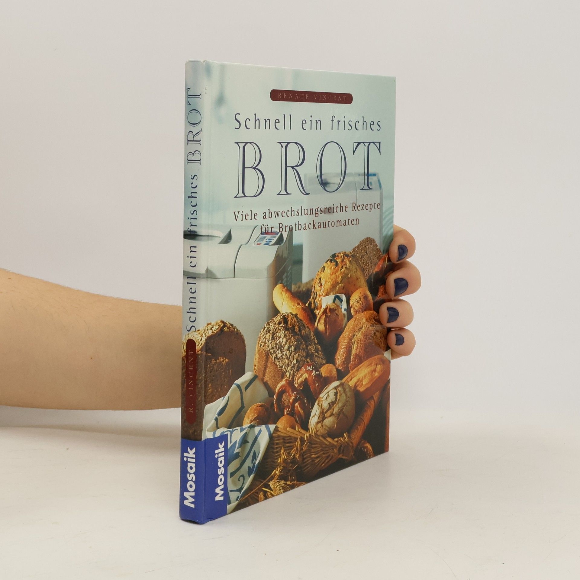 Renate Vincent Schnell ein frisches Brot