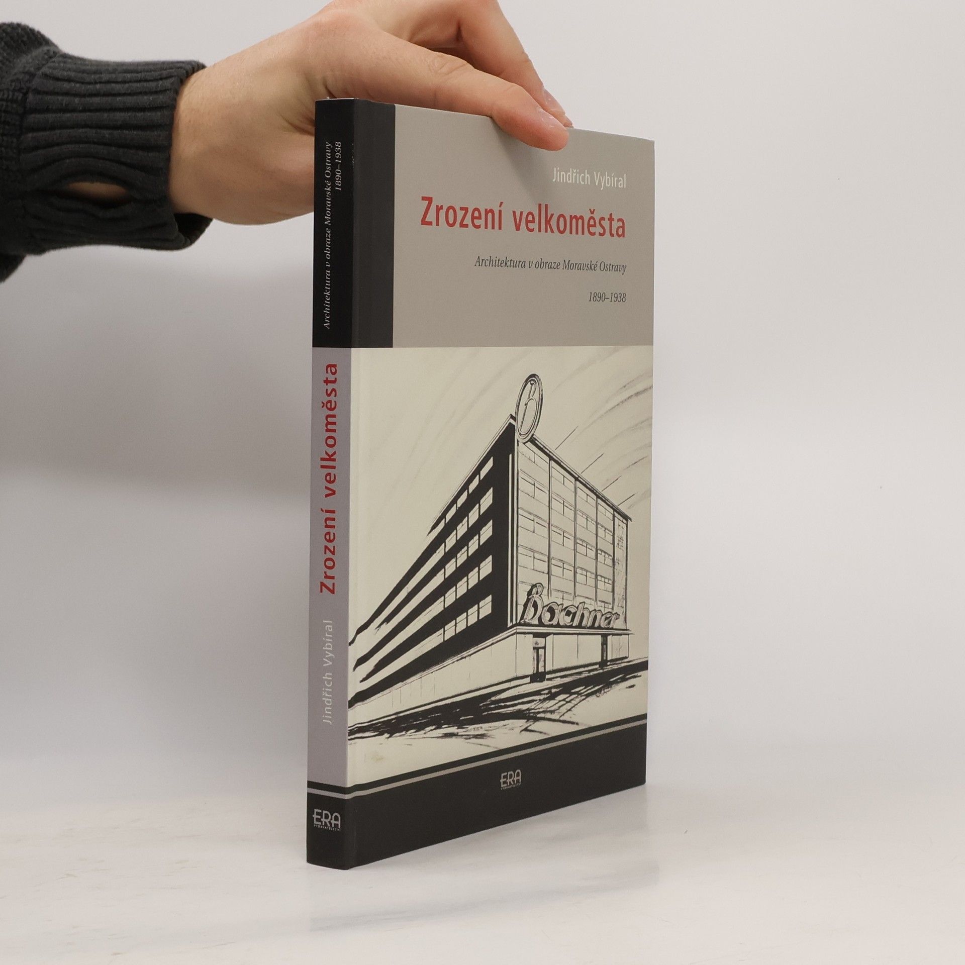 Jindřich Vybíral Zrození velkoměsta. Architektura v obraze Moravské Ostravy 1890-1938