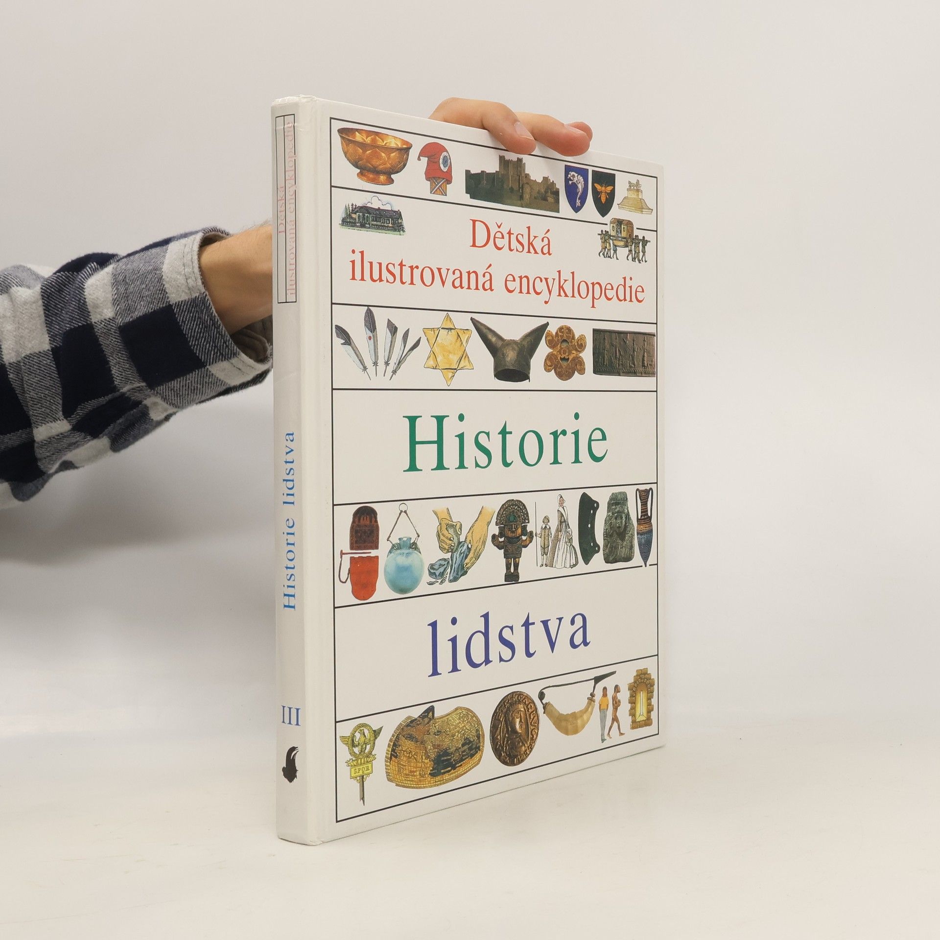 Kolektiv autorů Dětská ilustrovaná encyklopedie III. Historie lidstva
