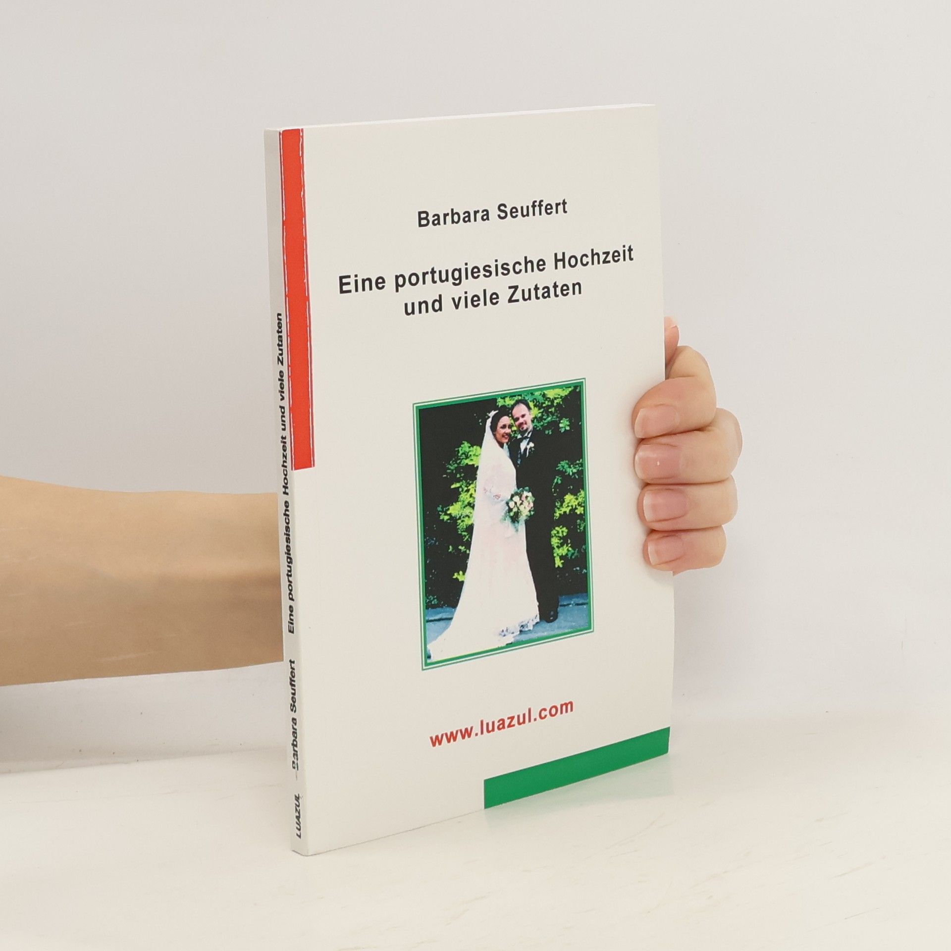 Barbara Seuffert Eine portugiesische Hochzeit und viele Zutaten