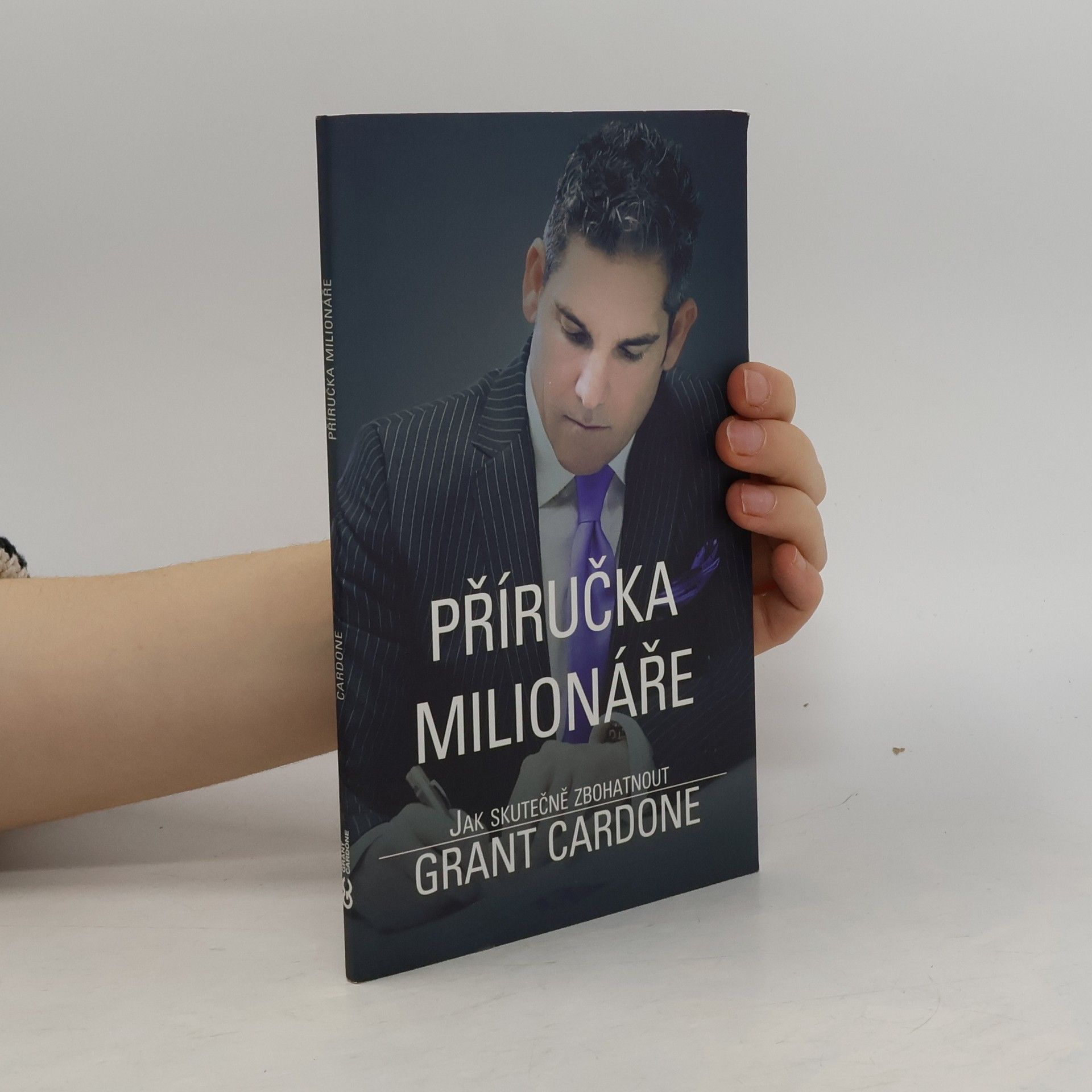 Grant Cardone Příručka milionáře. Jak skutečně zbohatnout