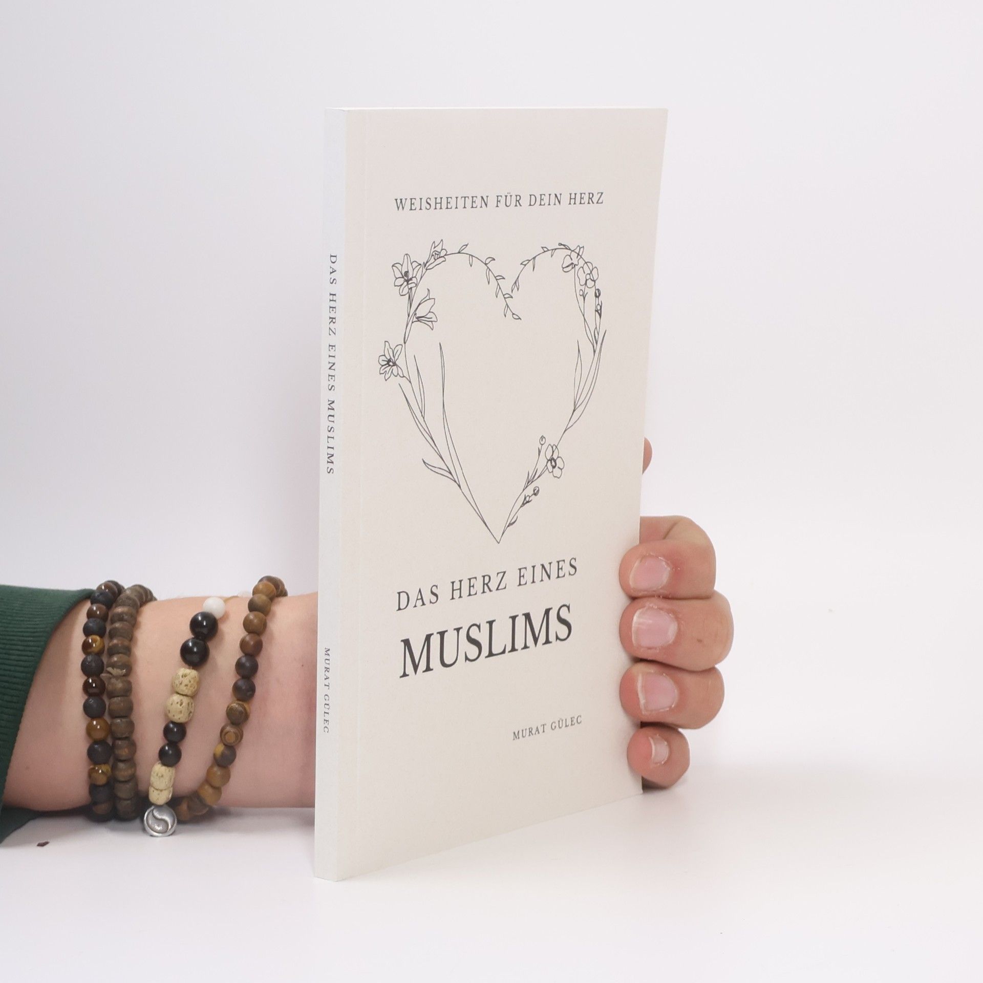 Das Herz eines Muslims: Weisheiten für dein Herz